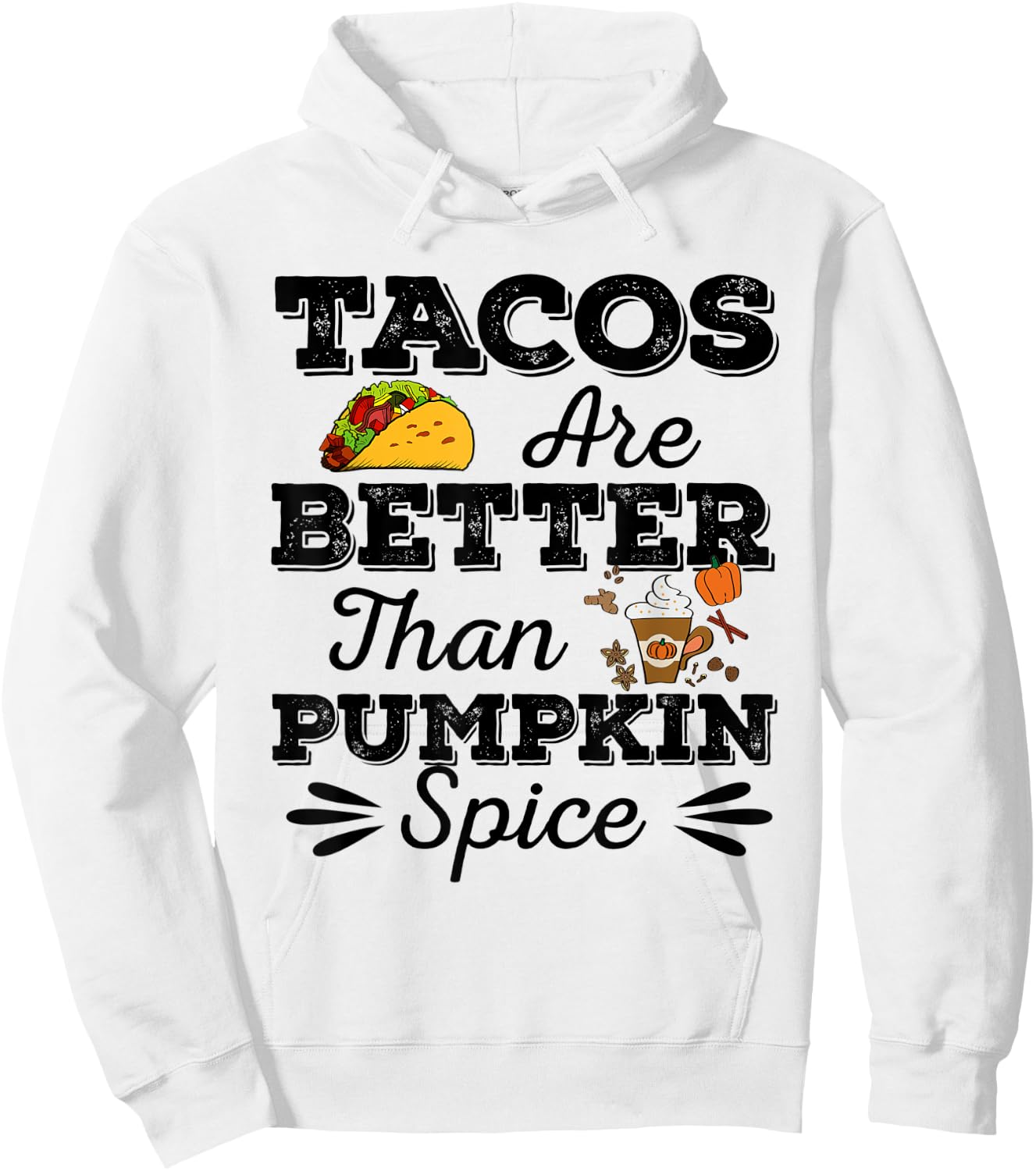 Tacos Are Better Than Pumpkin Spice Fall Halloween Tuesday Hoodie - Hoodie | White