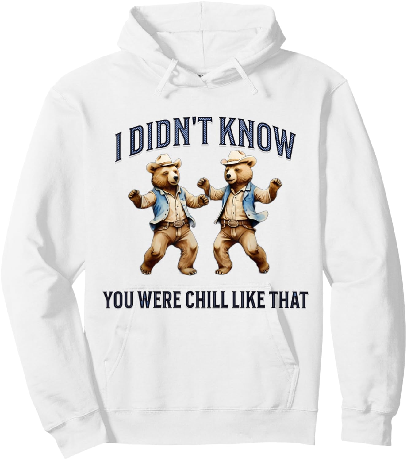 I Didn't Know You Were Chill Like That funny dancing Bears Hoodie - Hoodie | White