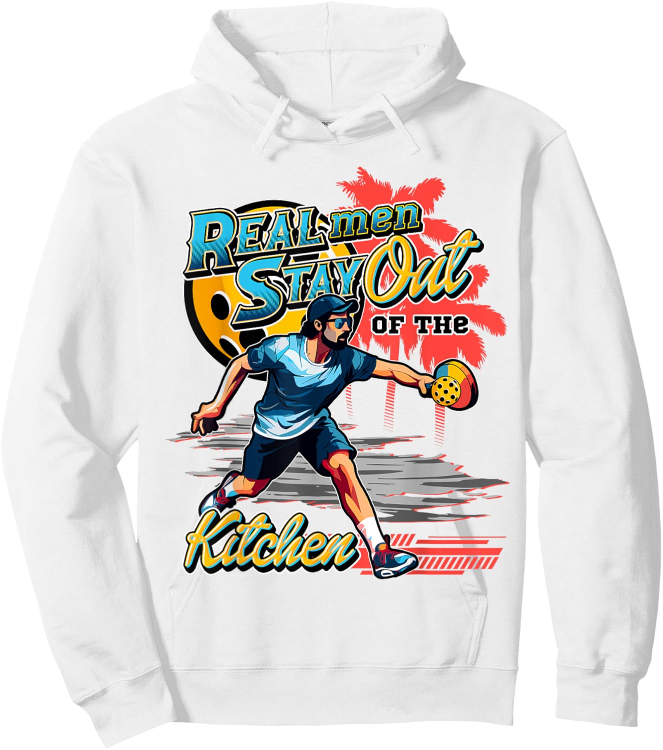 Real men stay out of the kitchen Pickleball Funny Fan Gag Hoodie - Hoodie | White