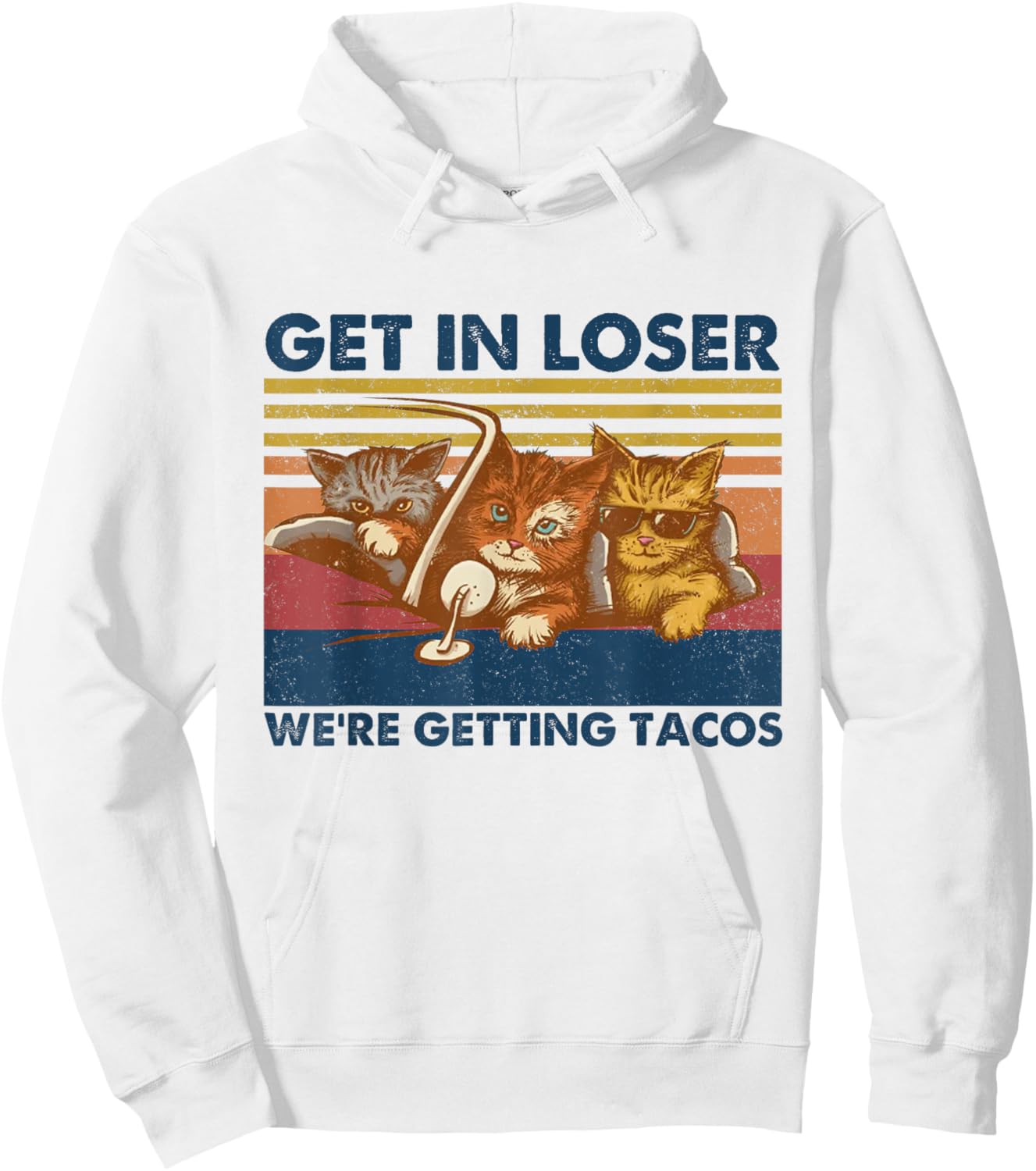 Get in Loser We're Getting Tacos Funny Cute Cats Vintage Hoodie - Hoodie | White