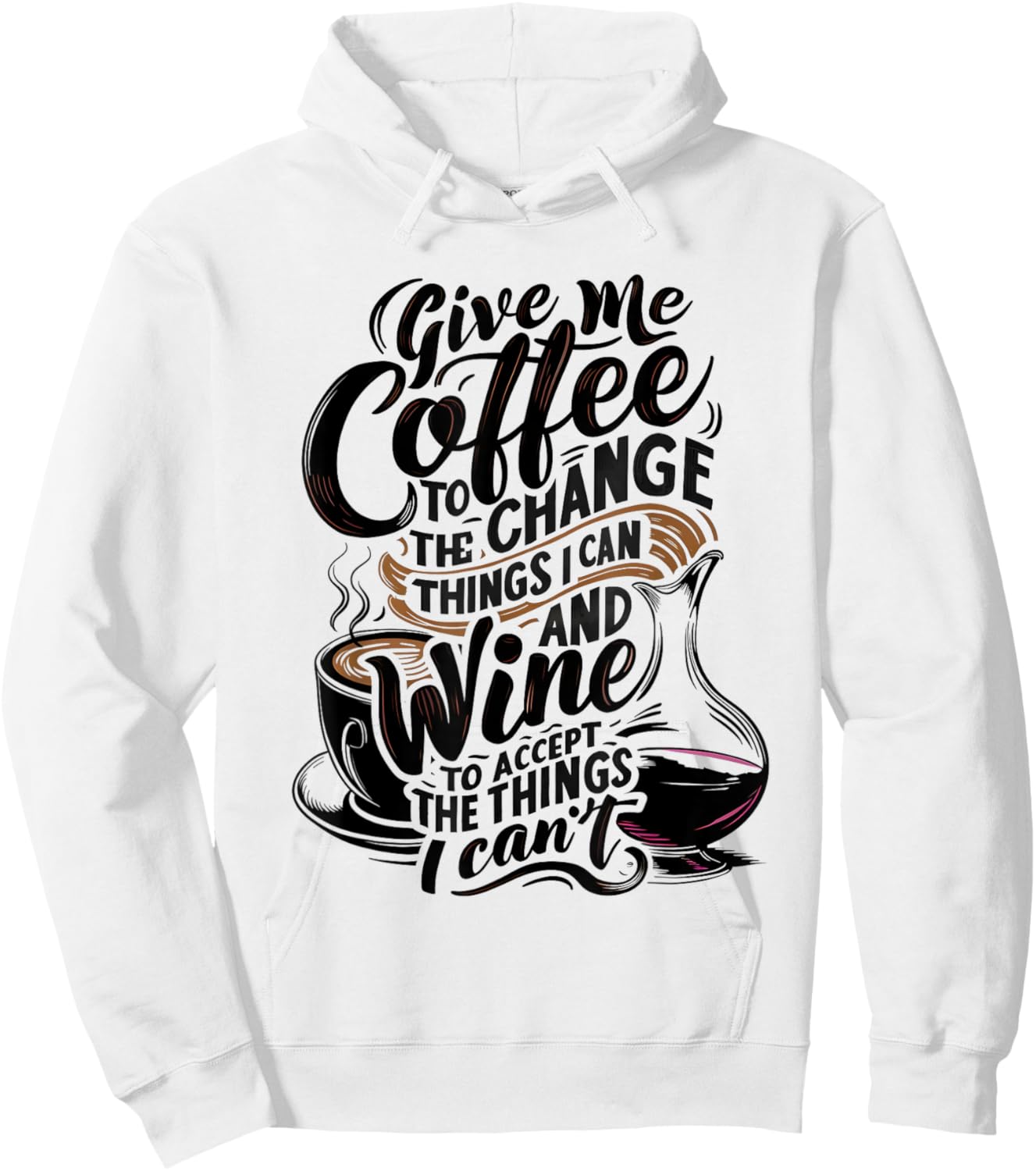 Give Me Coffee To Change The Things I Can - Coffee and Wine Hoodie - Hoodie | White