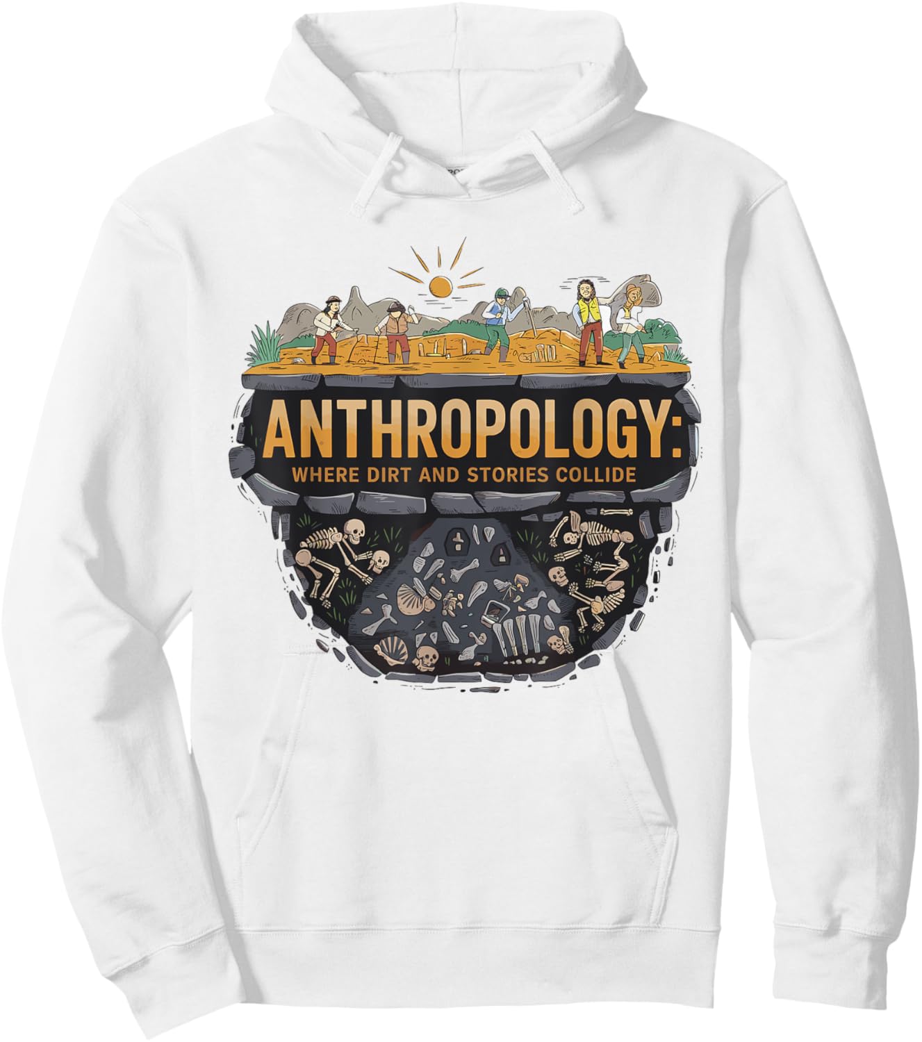 Funny Anthropology Where Dirt and Stories Collide Scientist Hoodie - Hoodie | White