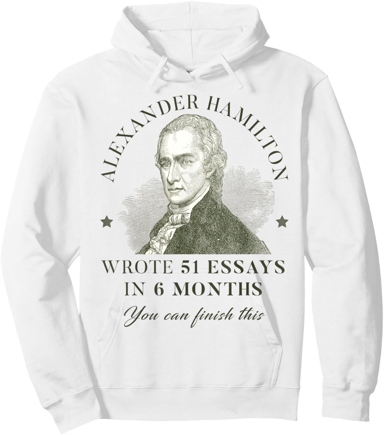 Alexander Hamilton Wrote 51 Essays In 6 Months Teacher Quote Hoodie - Hoodie | White