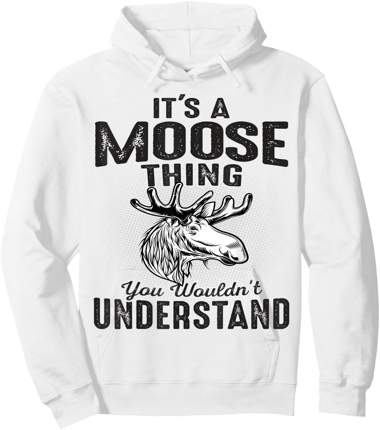 It's Moose Thing You Can't Understand Funny Moose Lover Gift Hoodie - Hoodie | White