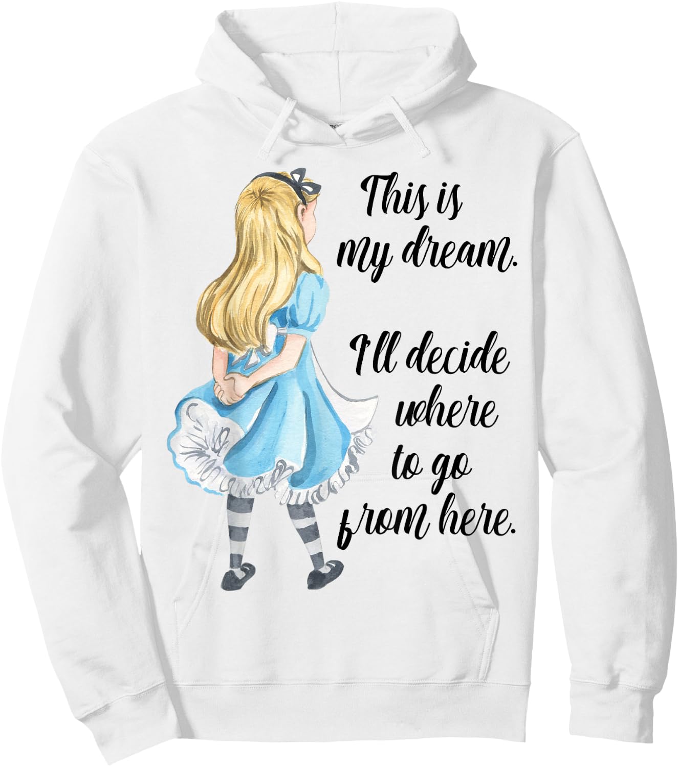 Alice in Wonderland Inspirational Top This is My Dream Hoodie - Hoodie | White