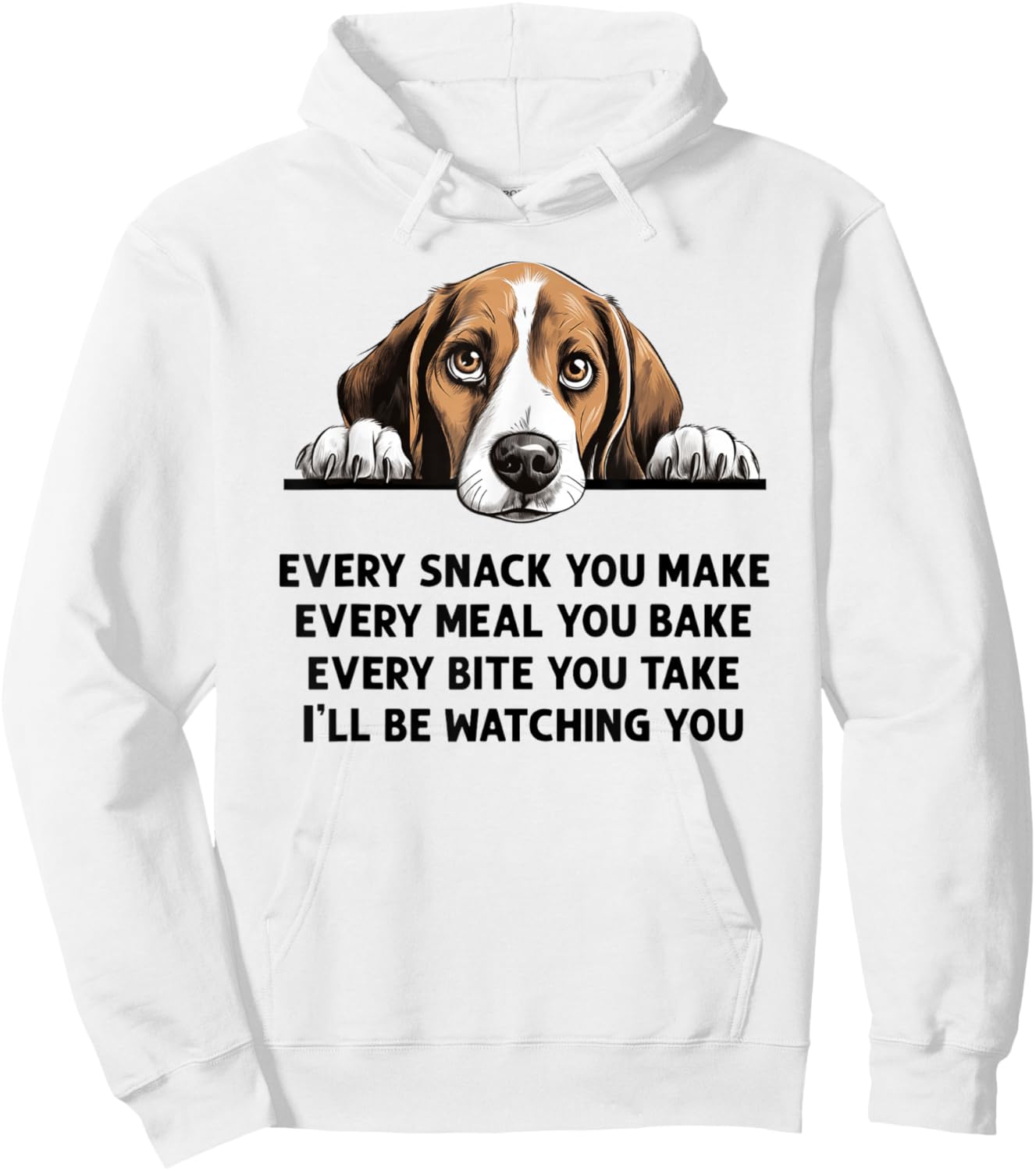 Every Snack You Make Every Meal You Bake Funny Beagle Hoodie - Hoodie | White