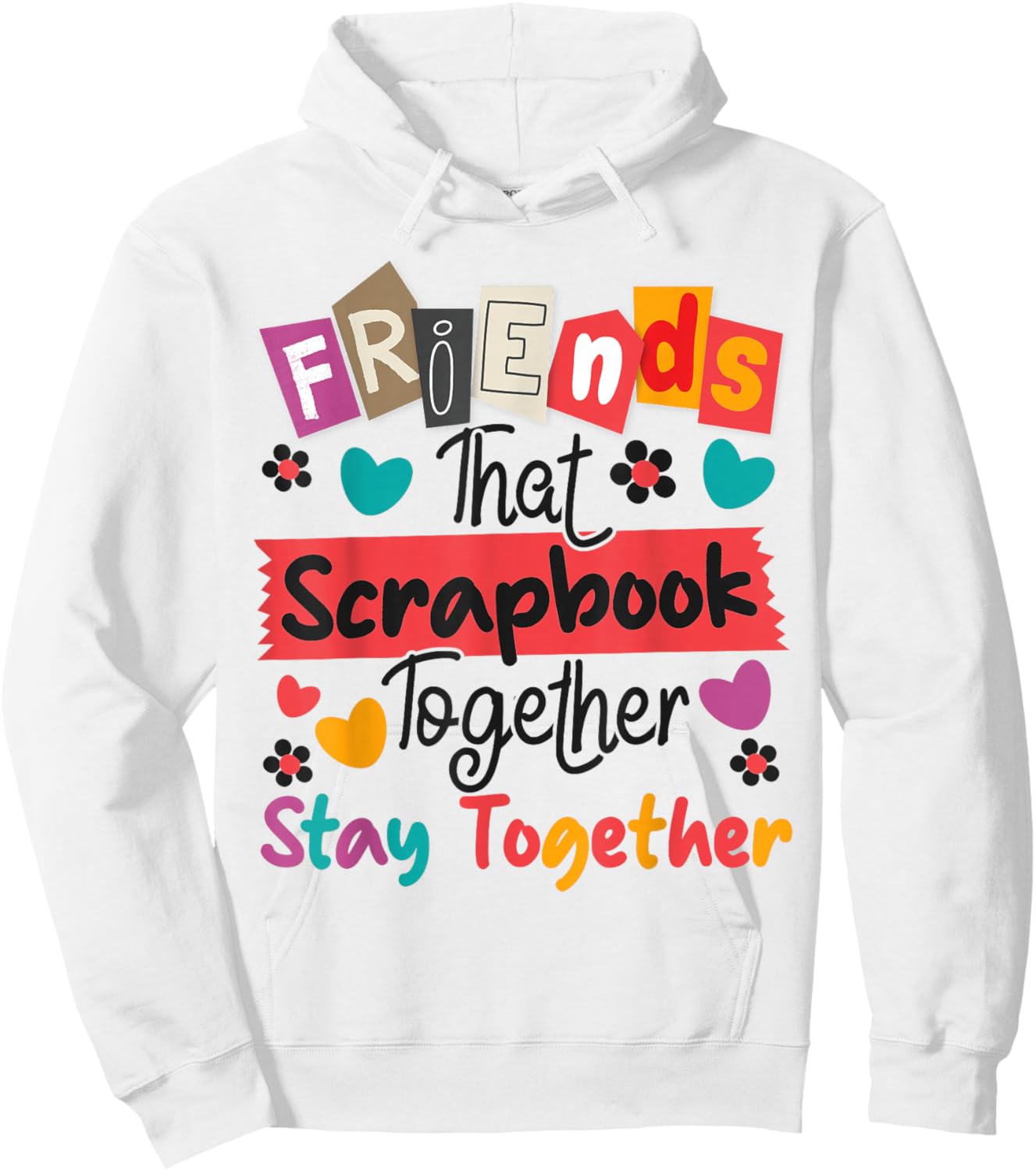 Scrapbooking Friends Buddies Besties Friends That Scrapbook Hoodie - Hoodie | White