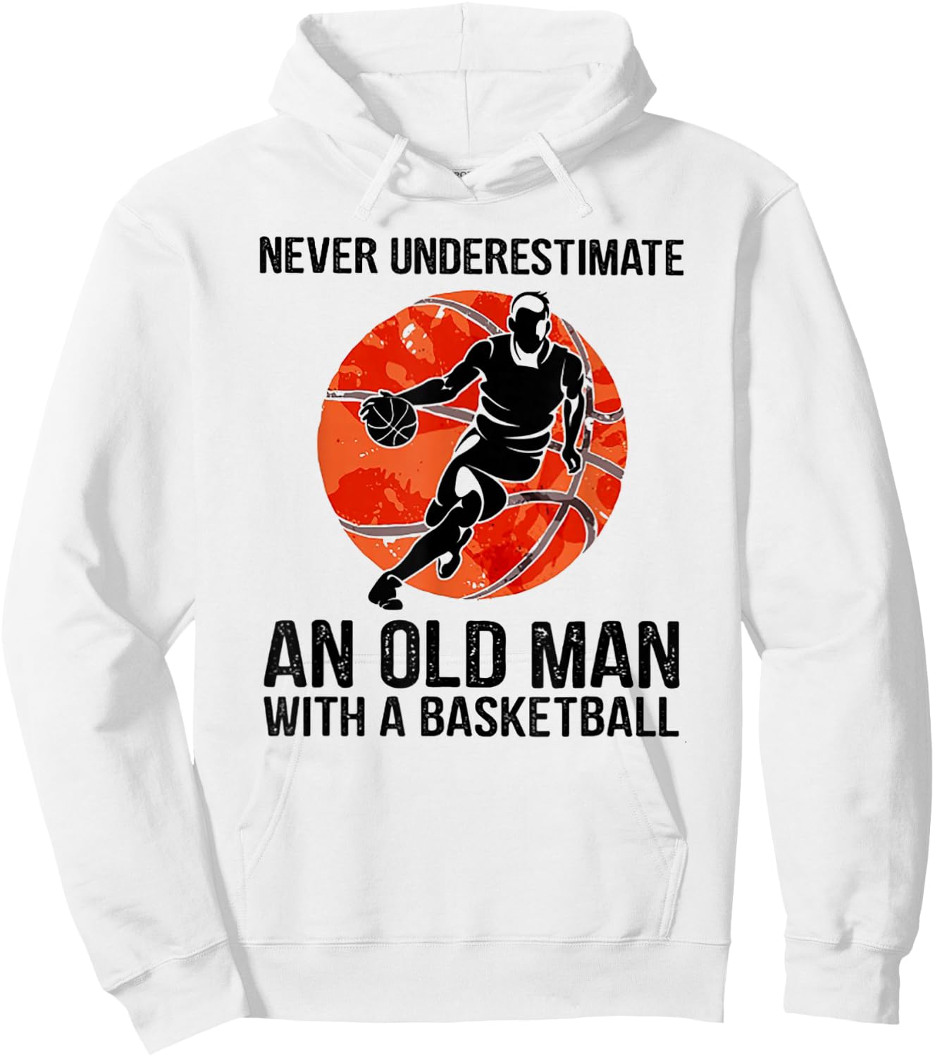 Never Underestimate An Old Man With A Basketball Hoodie - Hoodie | White
