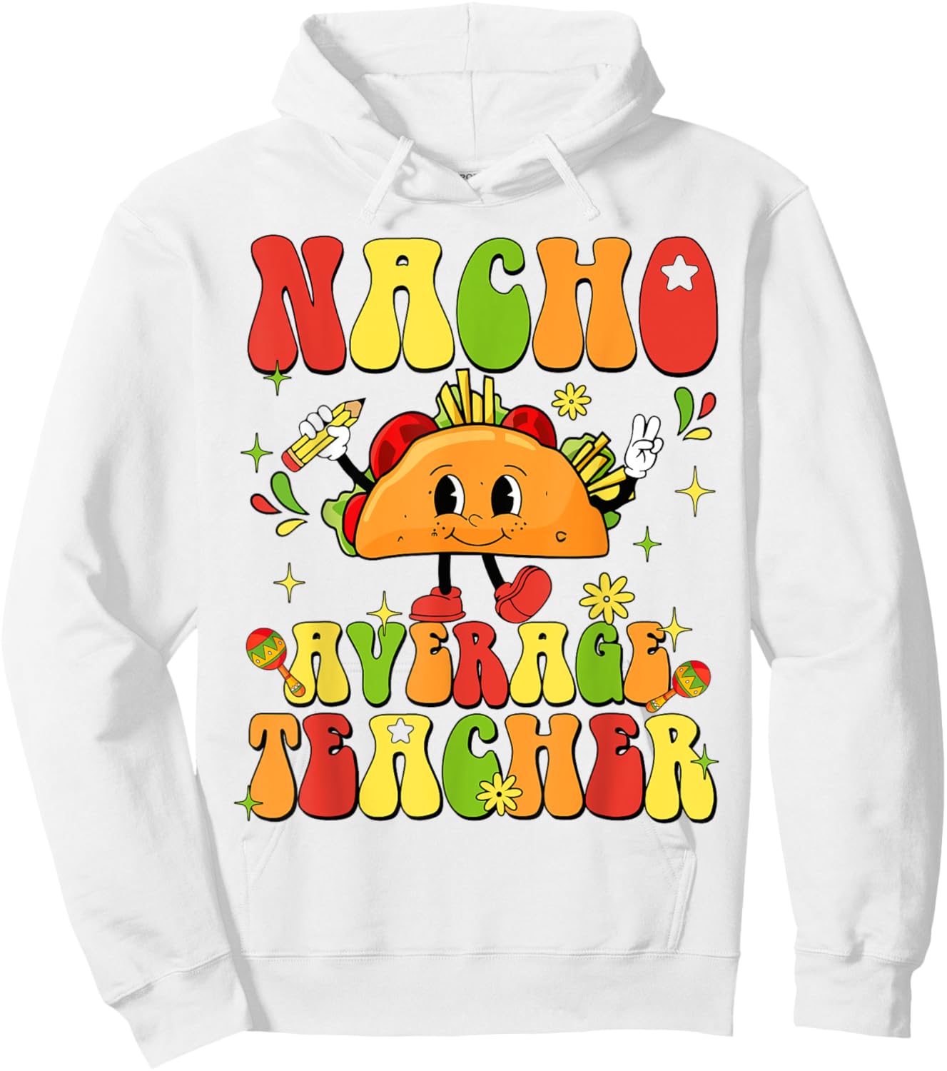 Nacho Average Teacher Funny Taco Food Mexican Cinco De Mayo Women Girls Kids Hoodie - Hoodie | White