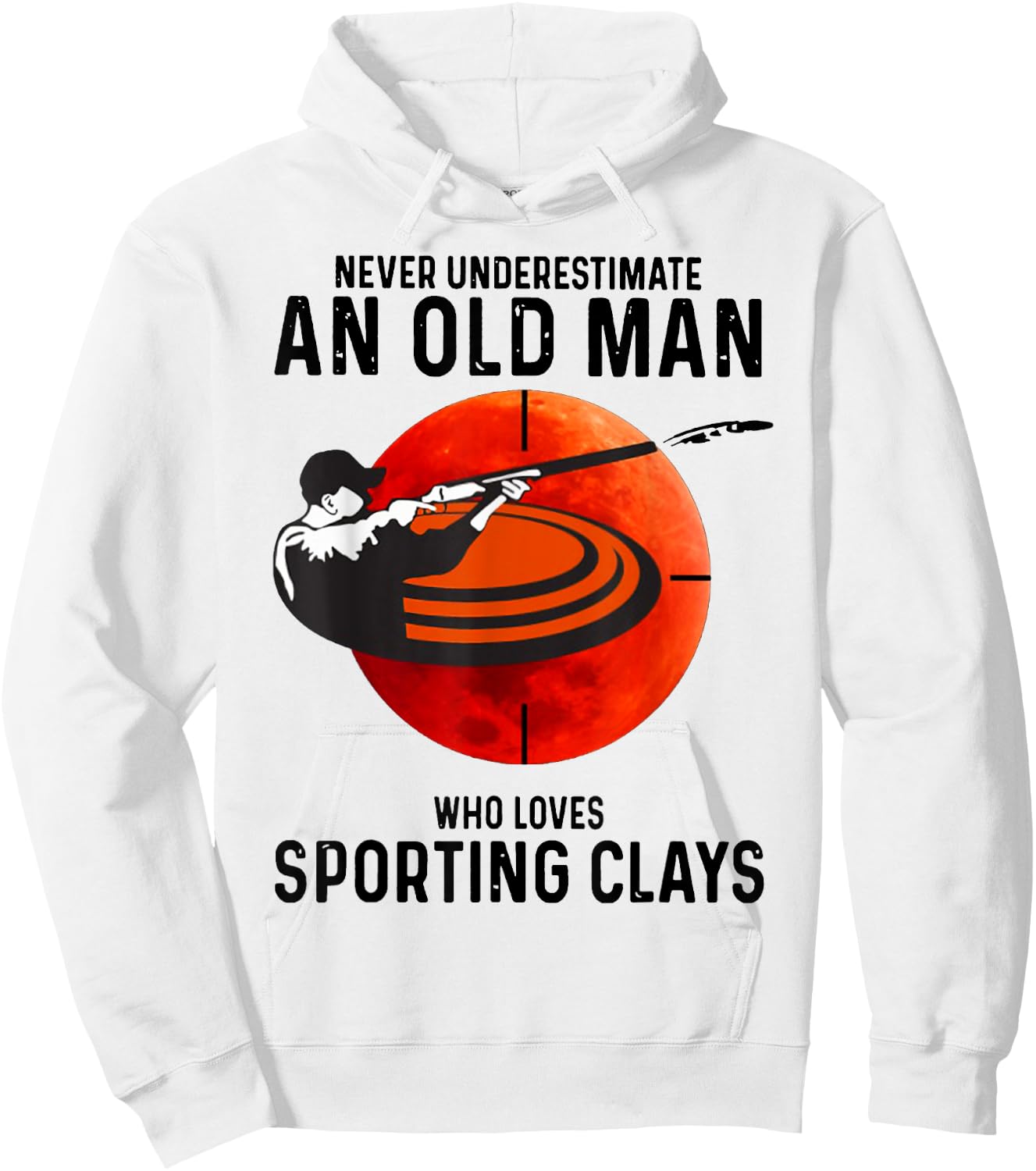 Never Underestimate An Old Man Who Loves Sporting Clays Hoodie - Hoodie | White