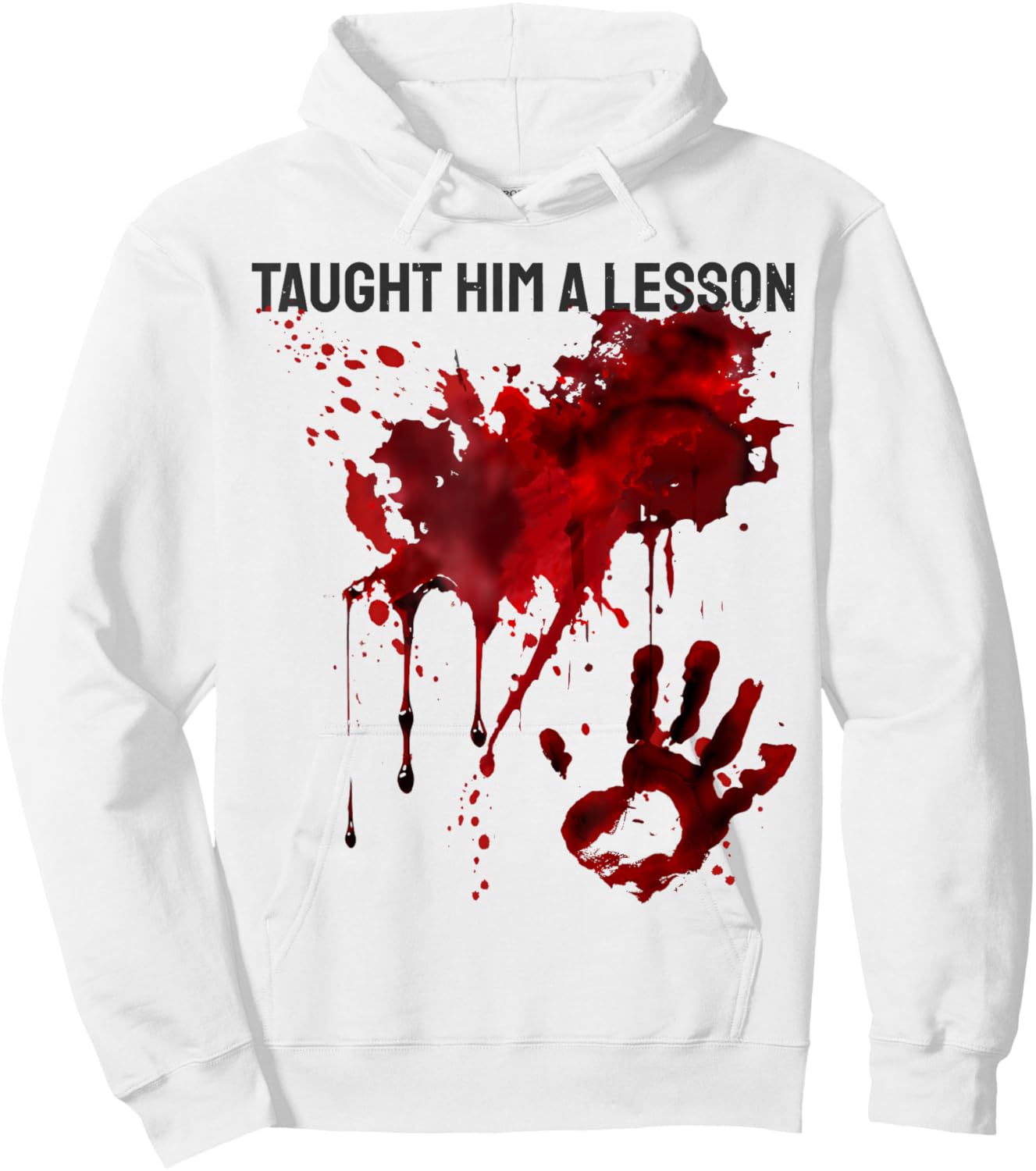 Taught Him a Lesson Shirt Blood Splatter Bloody Handprint Hoodie - Hoodie | White