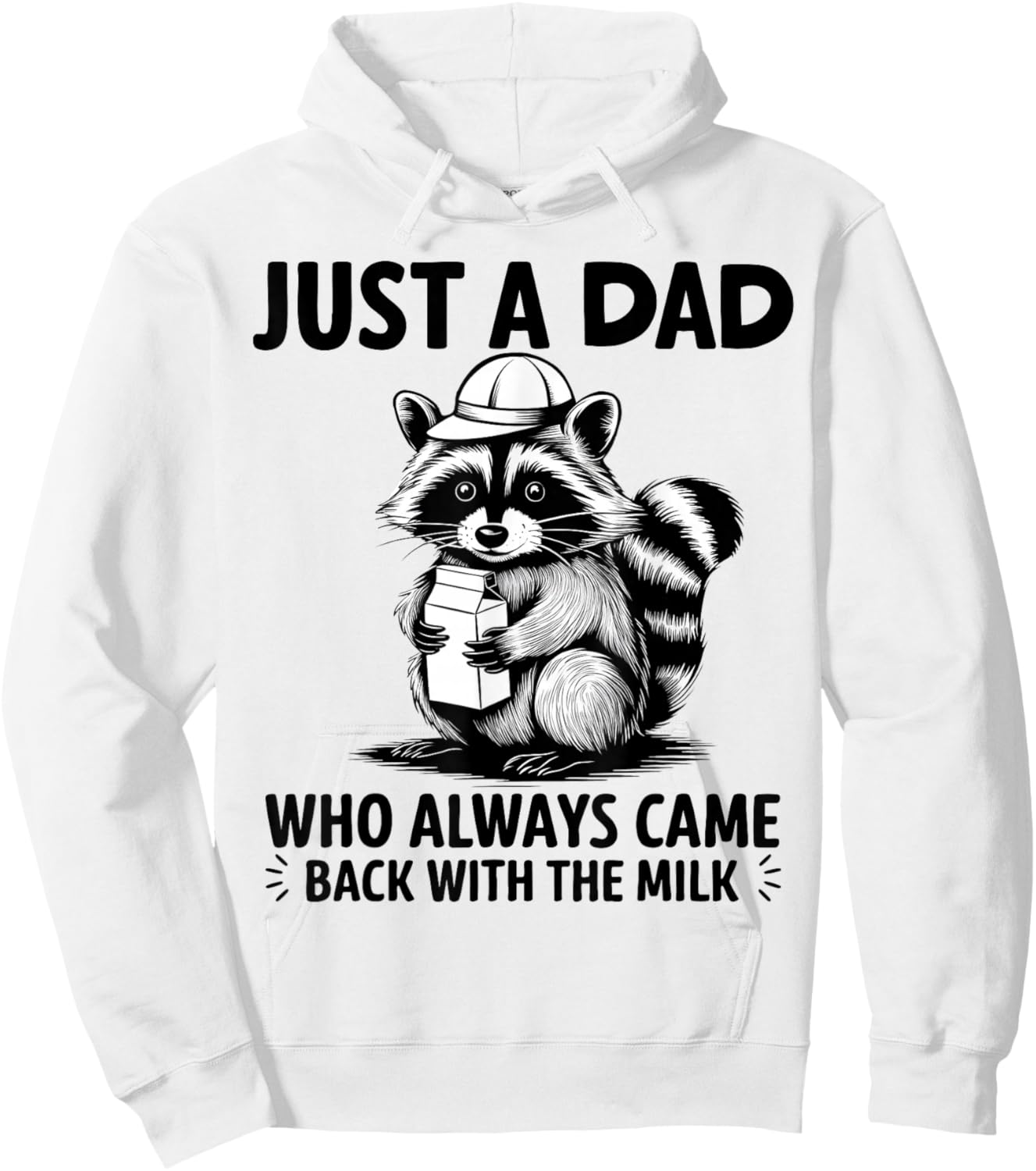 Just A Dad Who Always Came Back With The Milk Raccoon Funny Hoodie - Hoodie | White