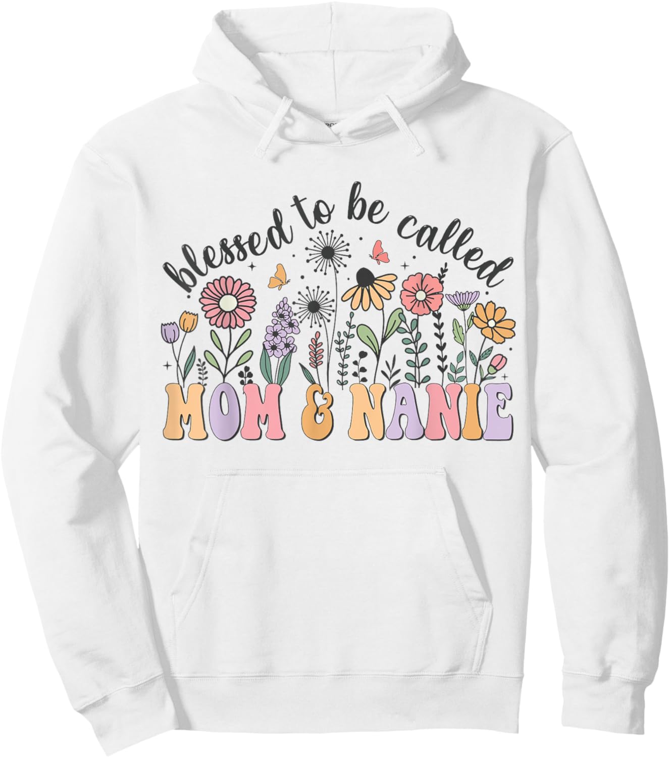 Blessed To Be Called Mom And Nanie Cute Flowers Mothers Day Hoodie - Hoodie | White