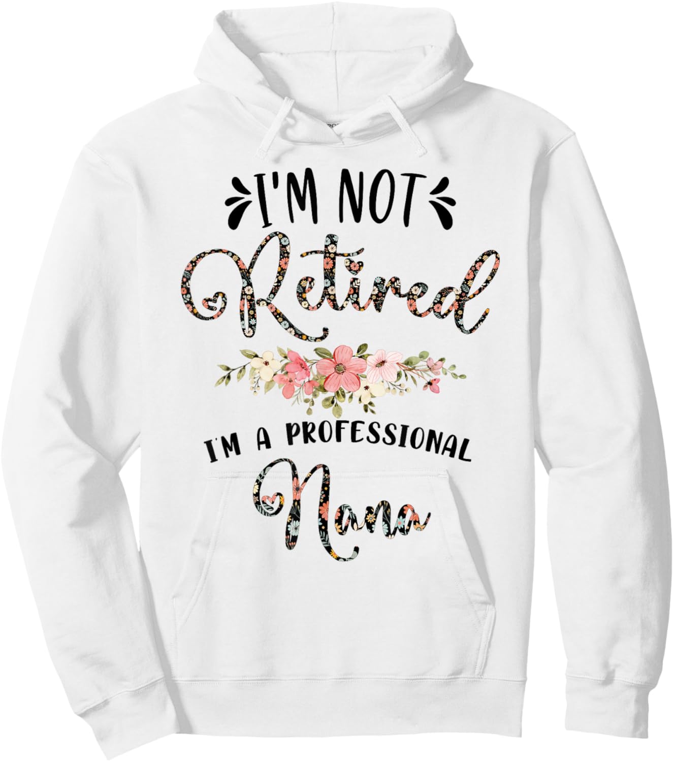 I'm Not Retired I'm a Professional Nana Retirement Nana Hoodie - Hoodie | White