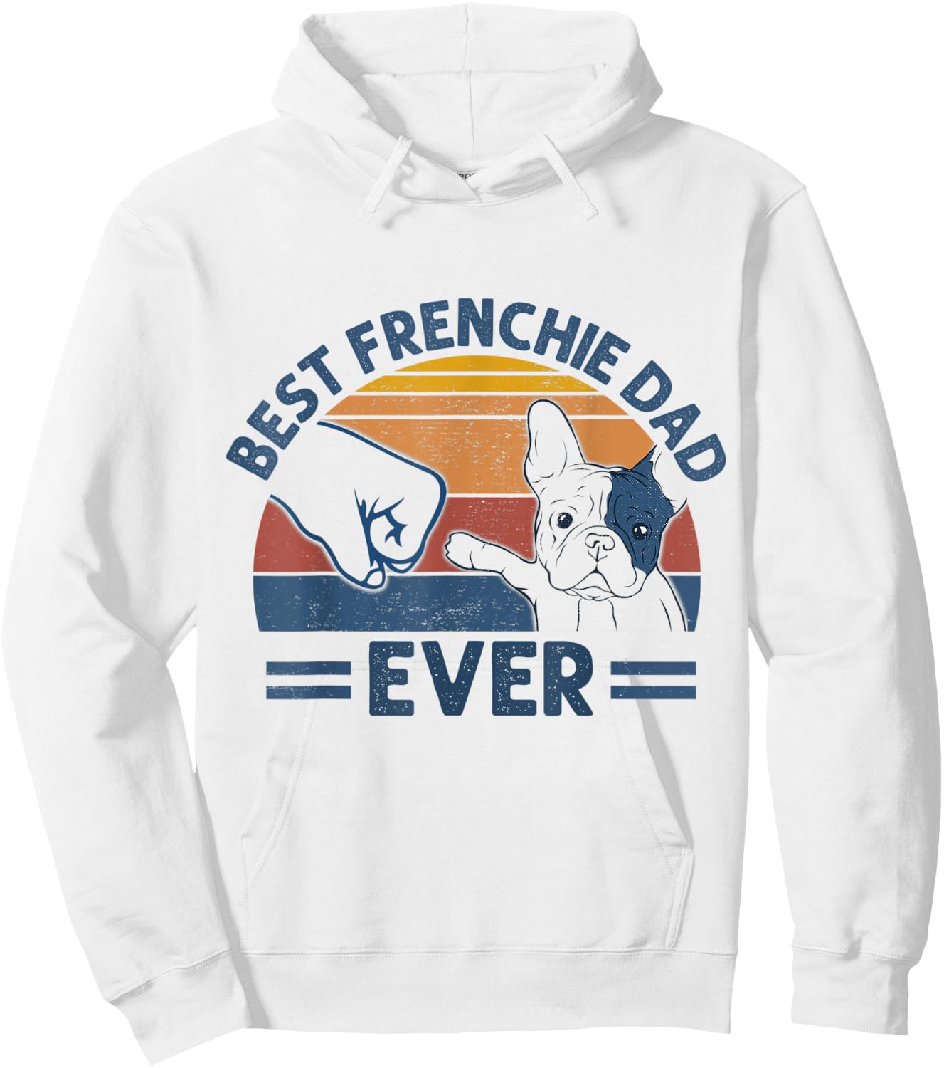 Vintage Best Frenchie Dad Ever Bump Fit Dog Dad Fathers Day Men Women Hoodie - Hoodie | White