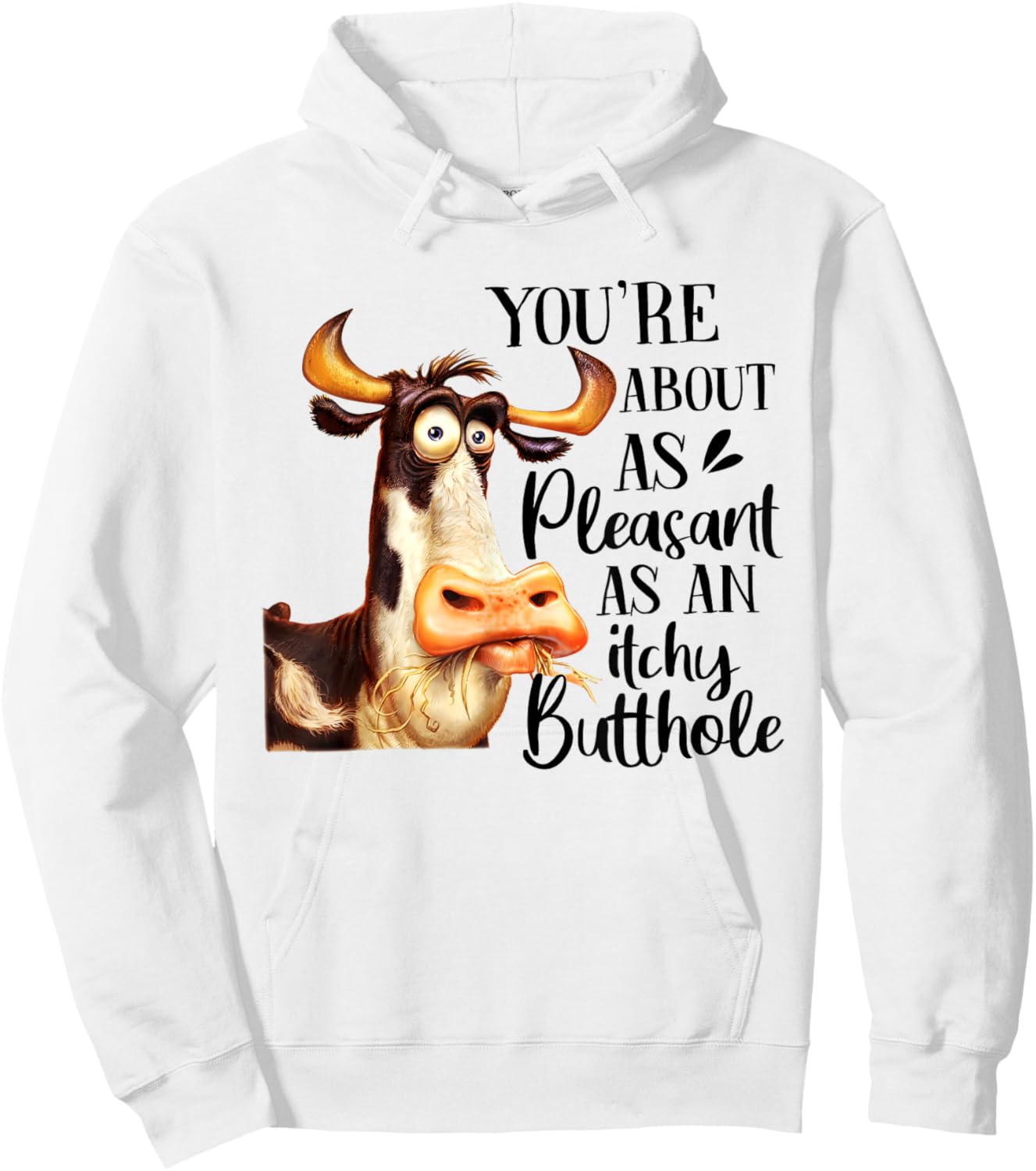Funny Cow You're About As Pleasant As An Itchy Butthole Hoodie - Hoodie | White