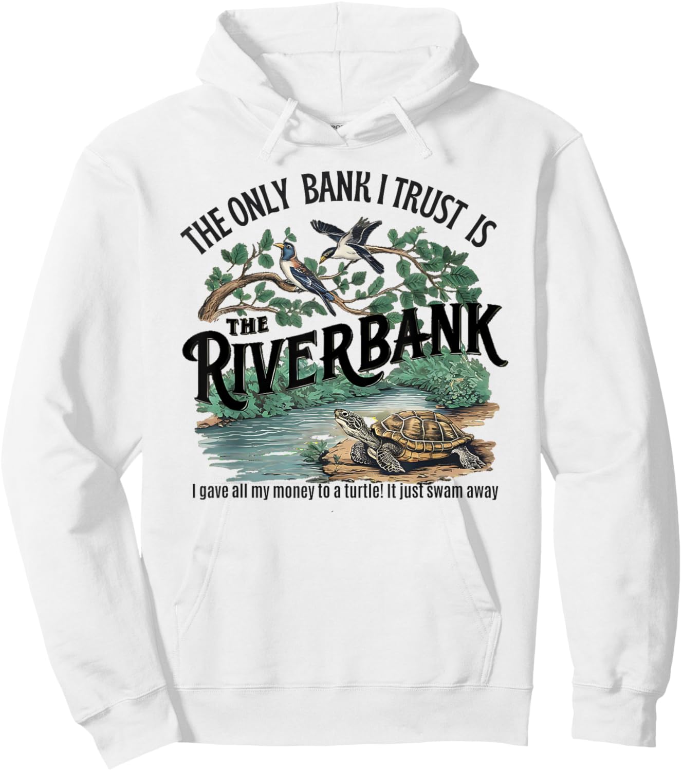 The Only Bank I Trust Is The Riverbank I Gave AllMy Money Hoodie - Hoodie | White