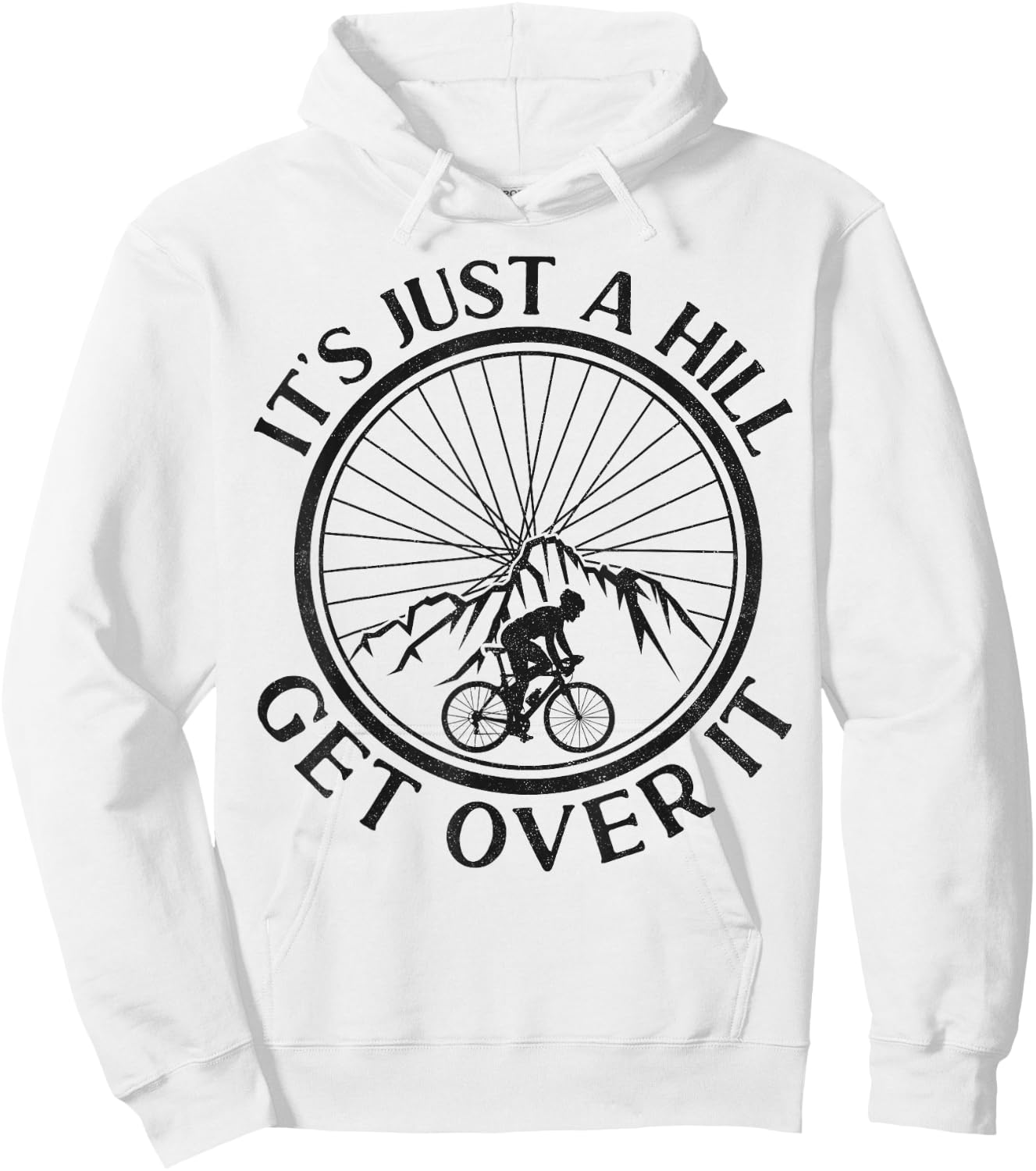 Funny Road Bike Riding Cycling It's Just A Hill Get Over It Hoodie - Hoodie | White