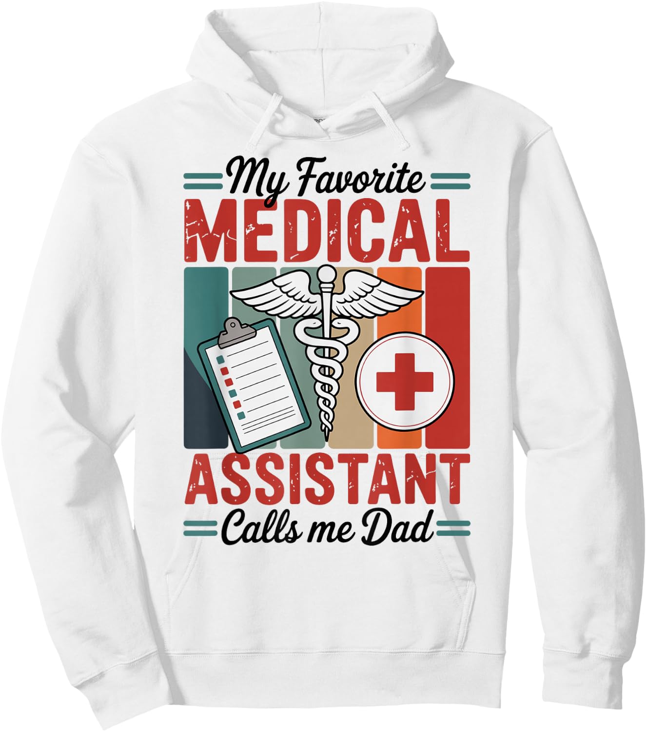 My Favorite Medical Assistant Calls Me Dad Hoodie - Hoodie | White