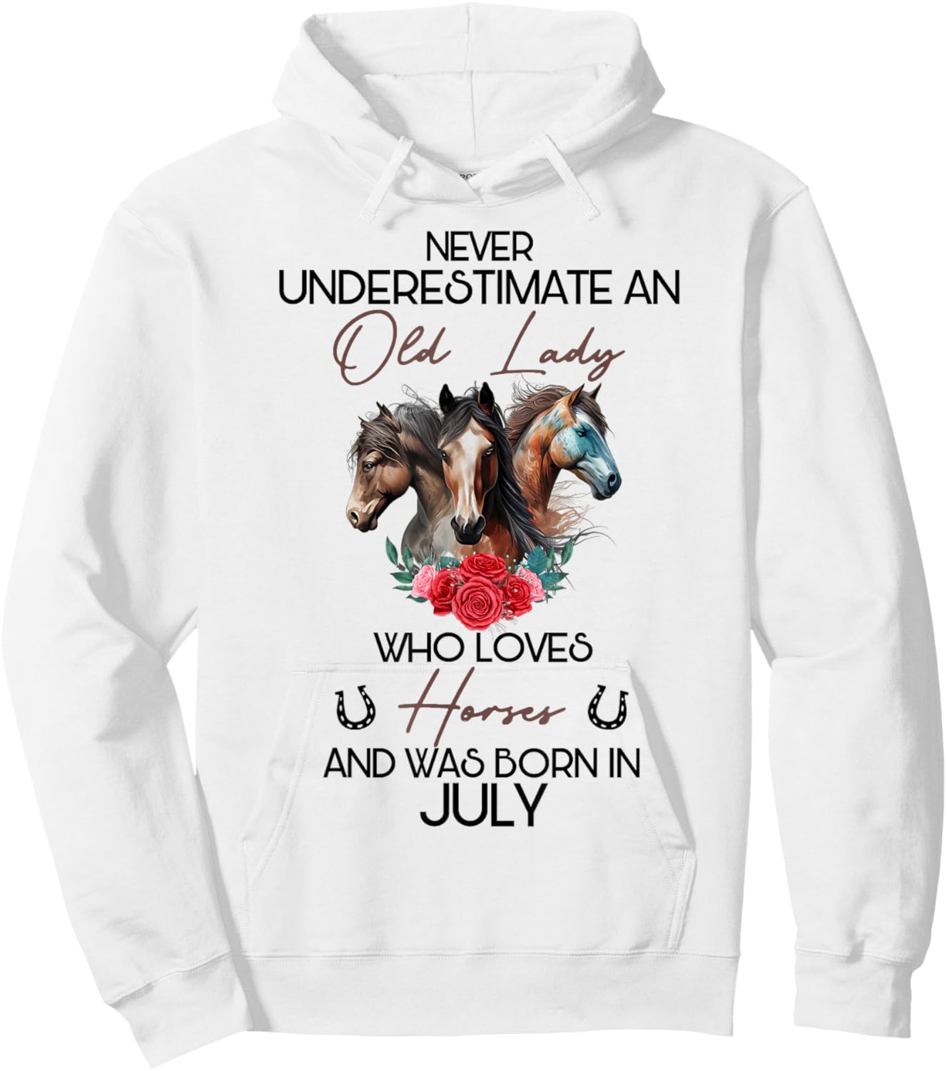Never Underestimate An Old Lady Who Loves Horses July Hoodie - Hoodie | White
