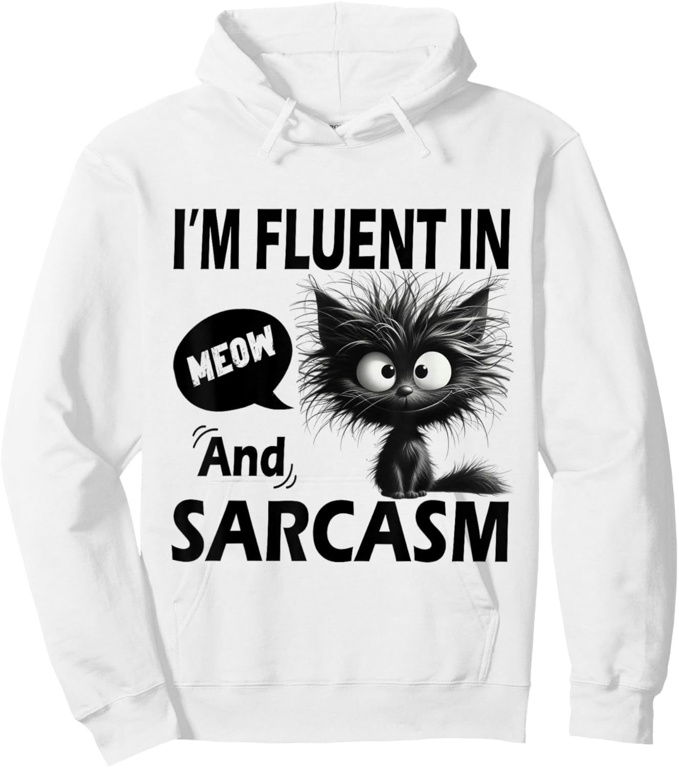 Funny Cat Meow Sarcasm Im Fluent in Meow and Sarcasm Women Hoodie - Hoodie | White