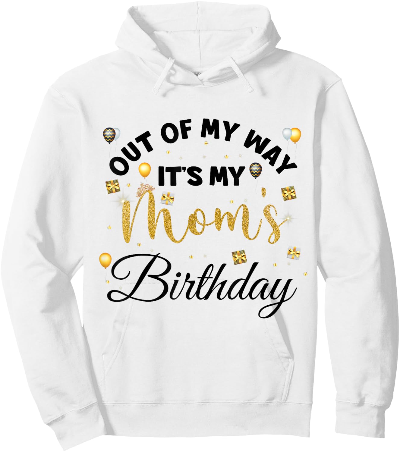 Mom Birthday Party Out of My Way It's My mom Birthday Small Hoodie - Hoodie | White