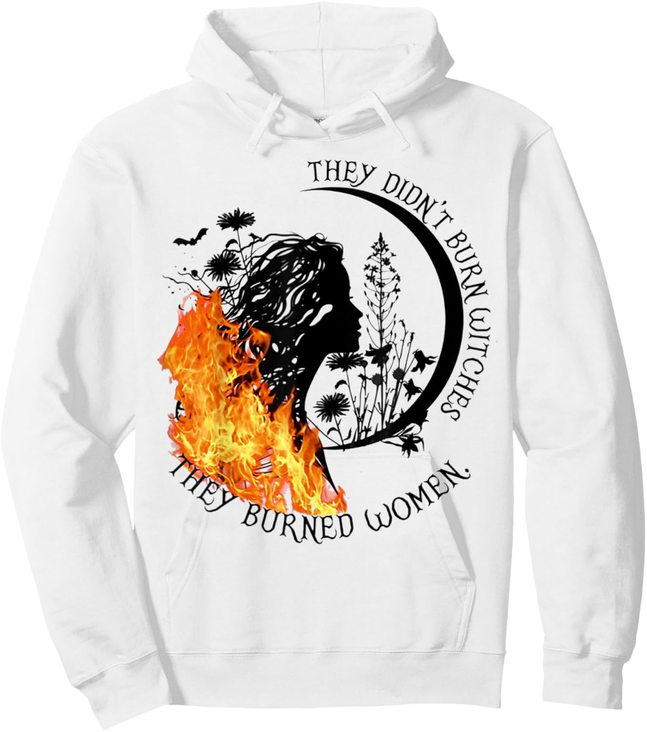 They Didn't Burn Witches They Burned Women Hoodie - Hoodie | White