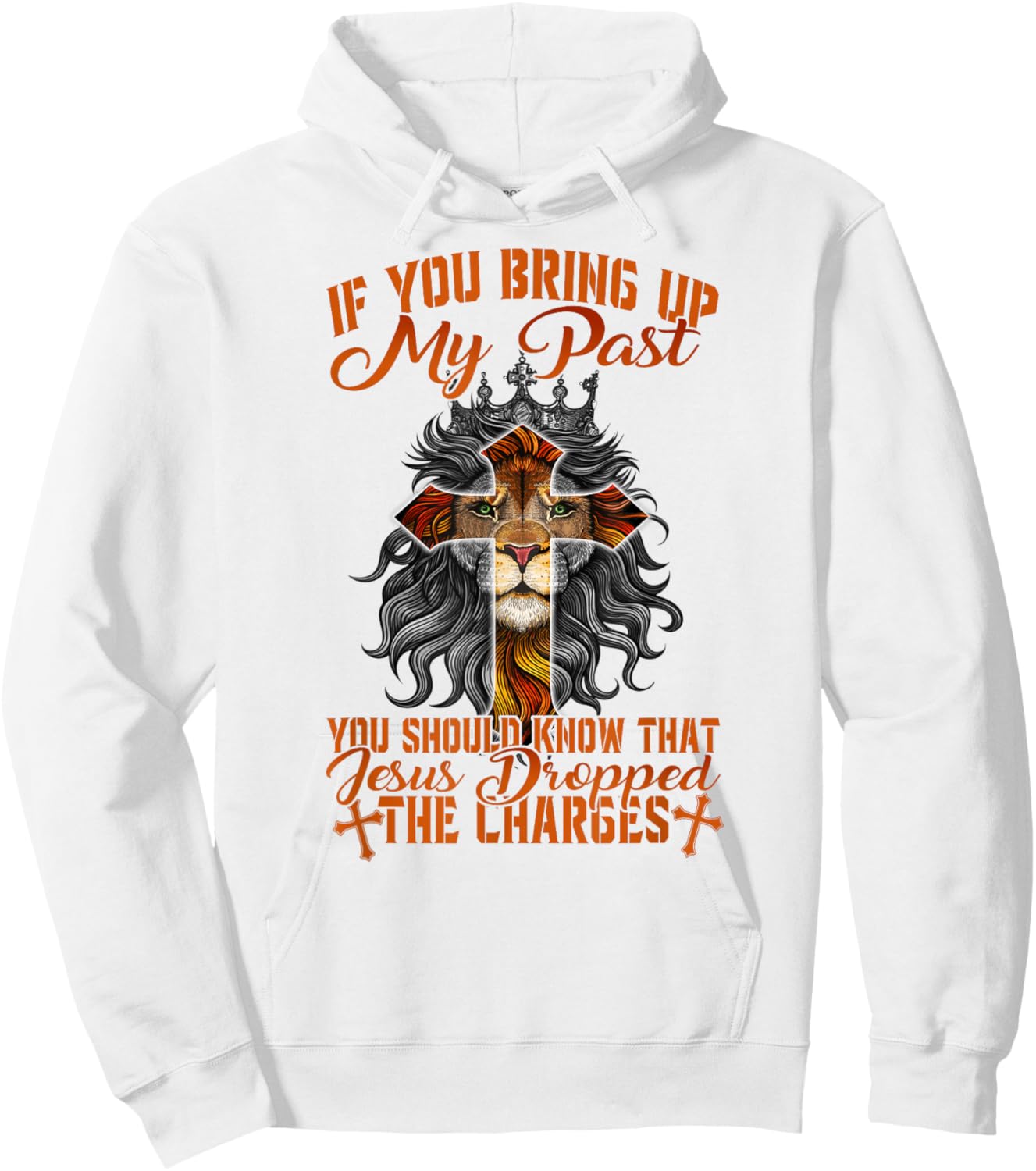 If You Bring Up My Past Jesus Dropped The Charges Christians Hoodie - Hoodie | White