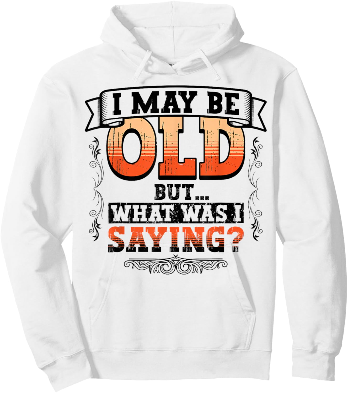 Funny Old People What Was I Saying Senior Citizen Gag Gift Hoodie - Hoodie | White