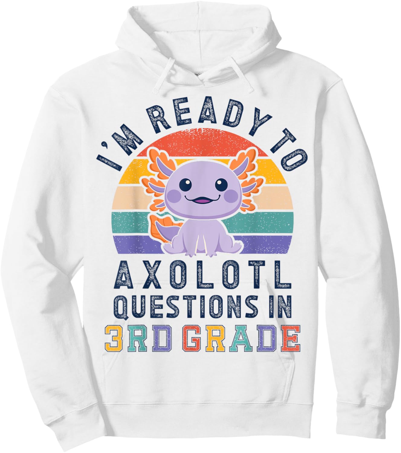 I'm Ready to Axolotl Questions in 3rd Grade Back to School Hoodie - Hoodie | White