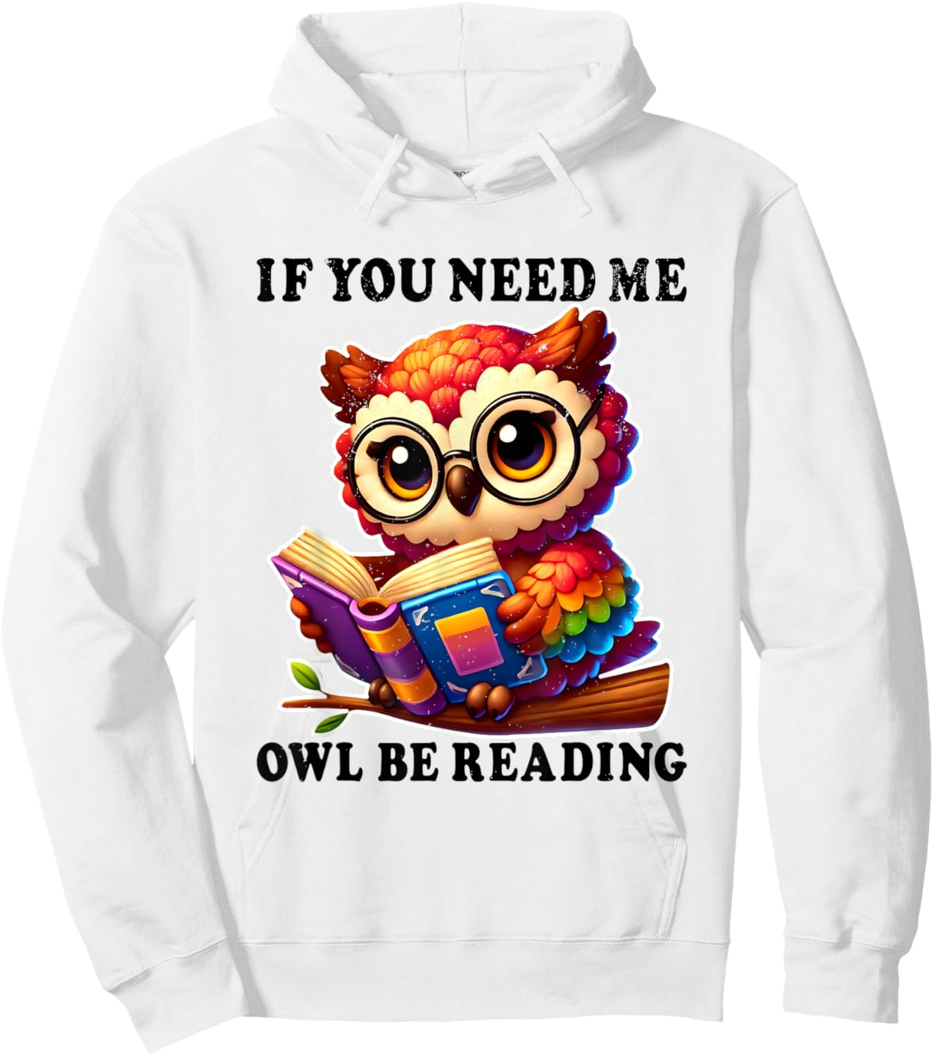 If You Need Me Owl Be Reading cute Owl Hoodie - Hoodie | White