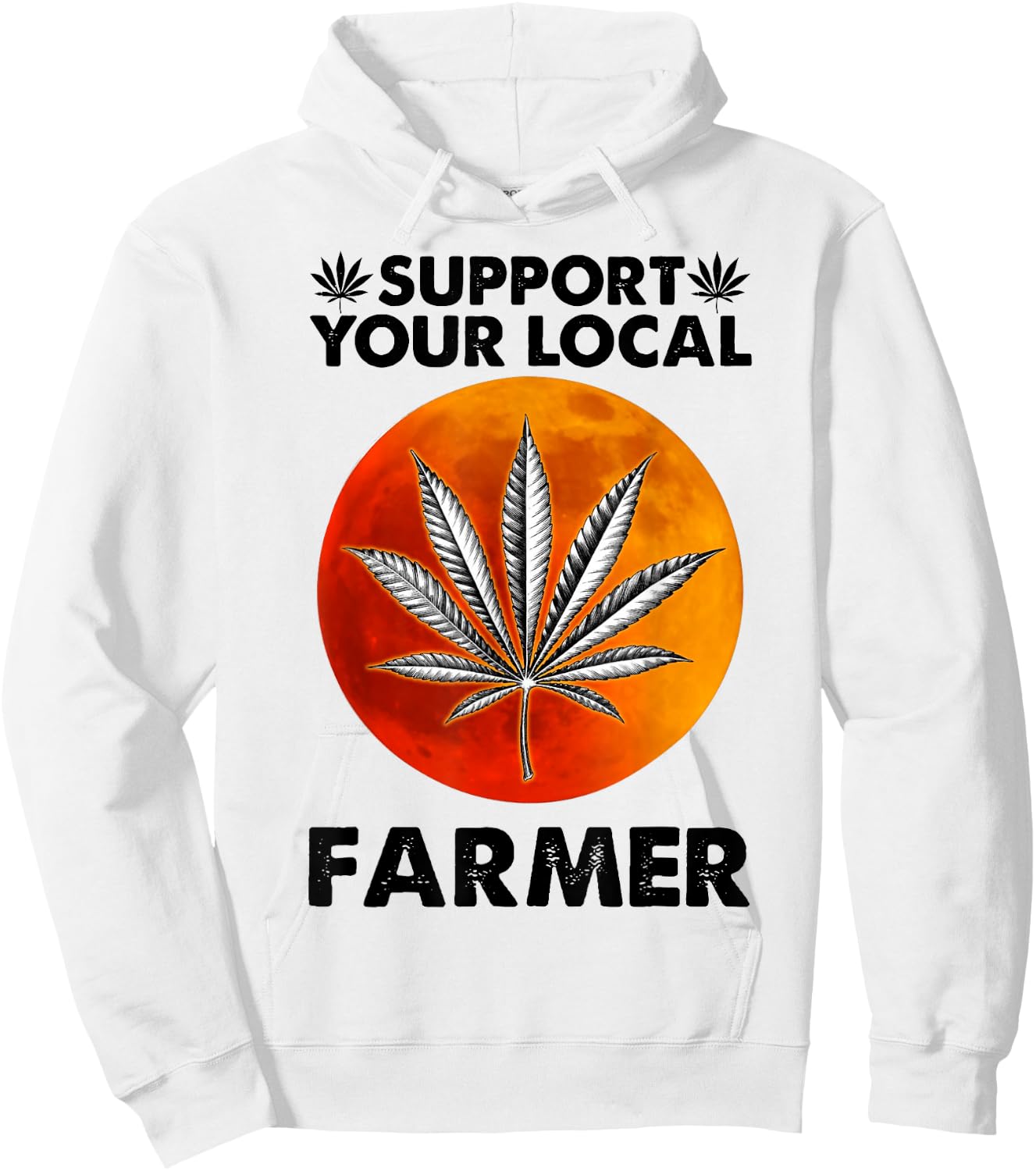 Support Your Local Farmer Weed Cannabis Funny Gift Hoodie - Hoodie | White