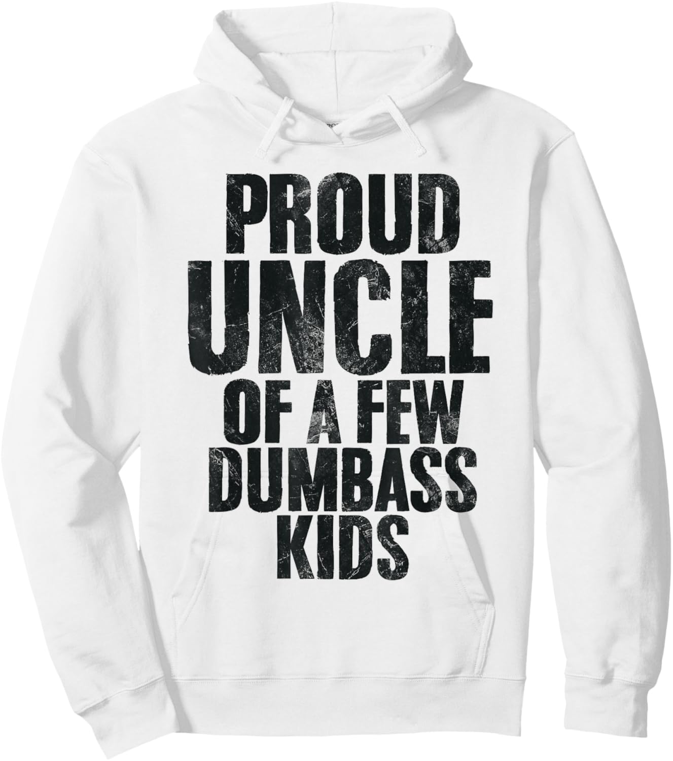 Proud Uncle Of A Few Dumbass Kids Funny Uncle Appreciation Hoodie - Hoodie | White