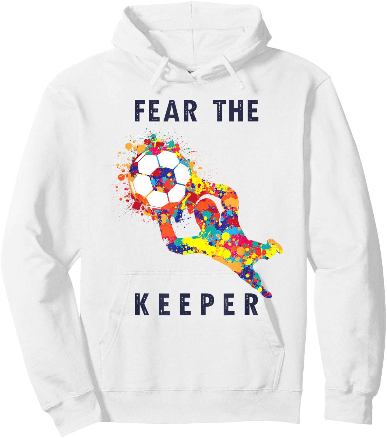 Soccer Ball Funny Goalie Keeper Quote Hoodie - Hoodie | White