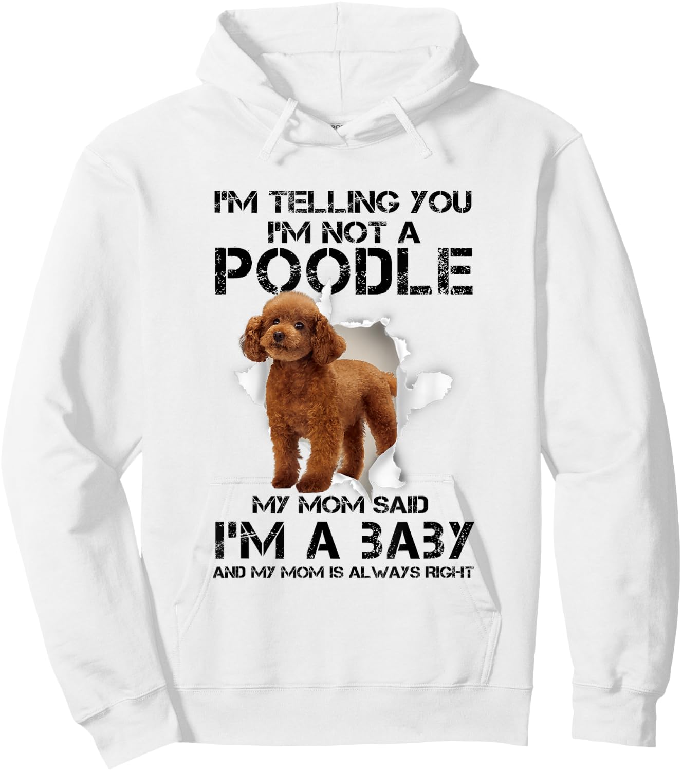I'm Telling You I'm Not A Poodle for Poodle Mom Hoodie - Hoodie | White