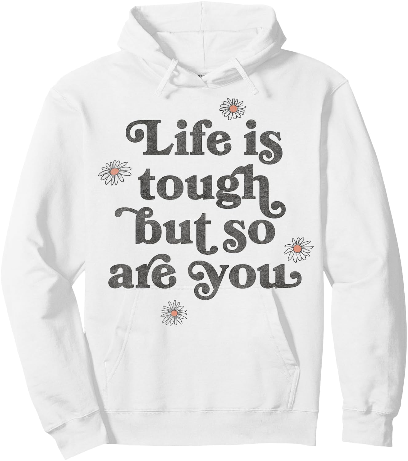 Life Is Tough But So Are You Daisies Scatter Hoodie - Hoodie | White
