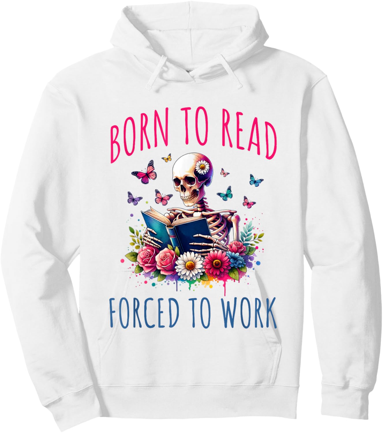 Born To Read Forced To Work Reading Skeleton Bookish Book Hoodie - Hoodie | White
