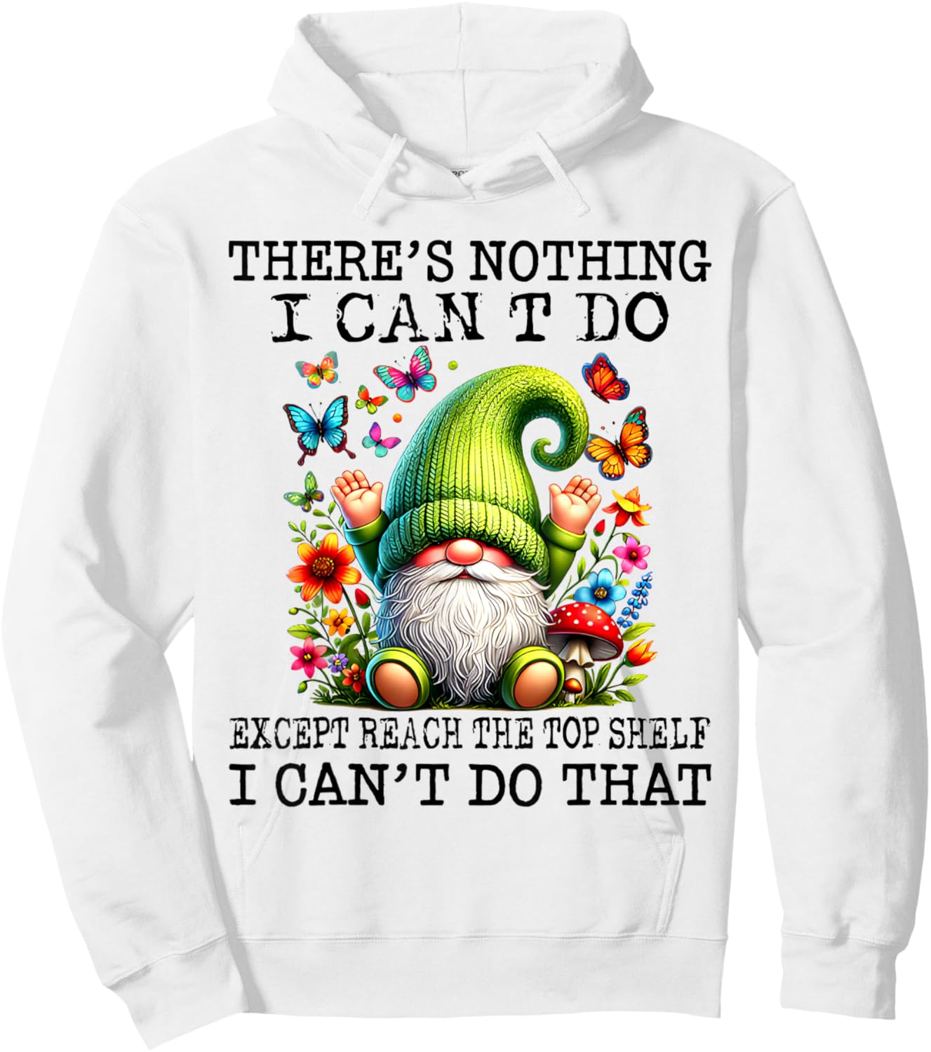 There’s Nothing I Can’t Do Except Reach The Top Shelf Hoodie - Hoodie | White