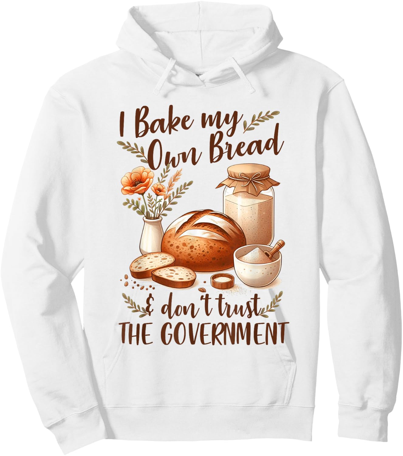 Baking Lover Bake My Own Bread & Don't Trust The Government Hoodie - Hoodie | White