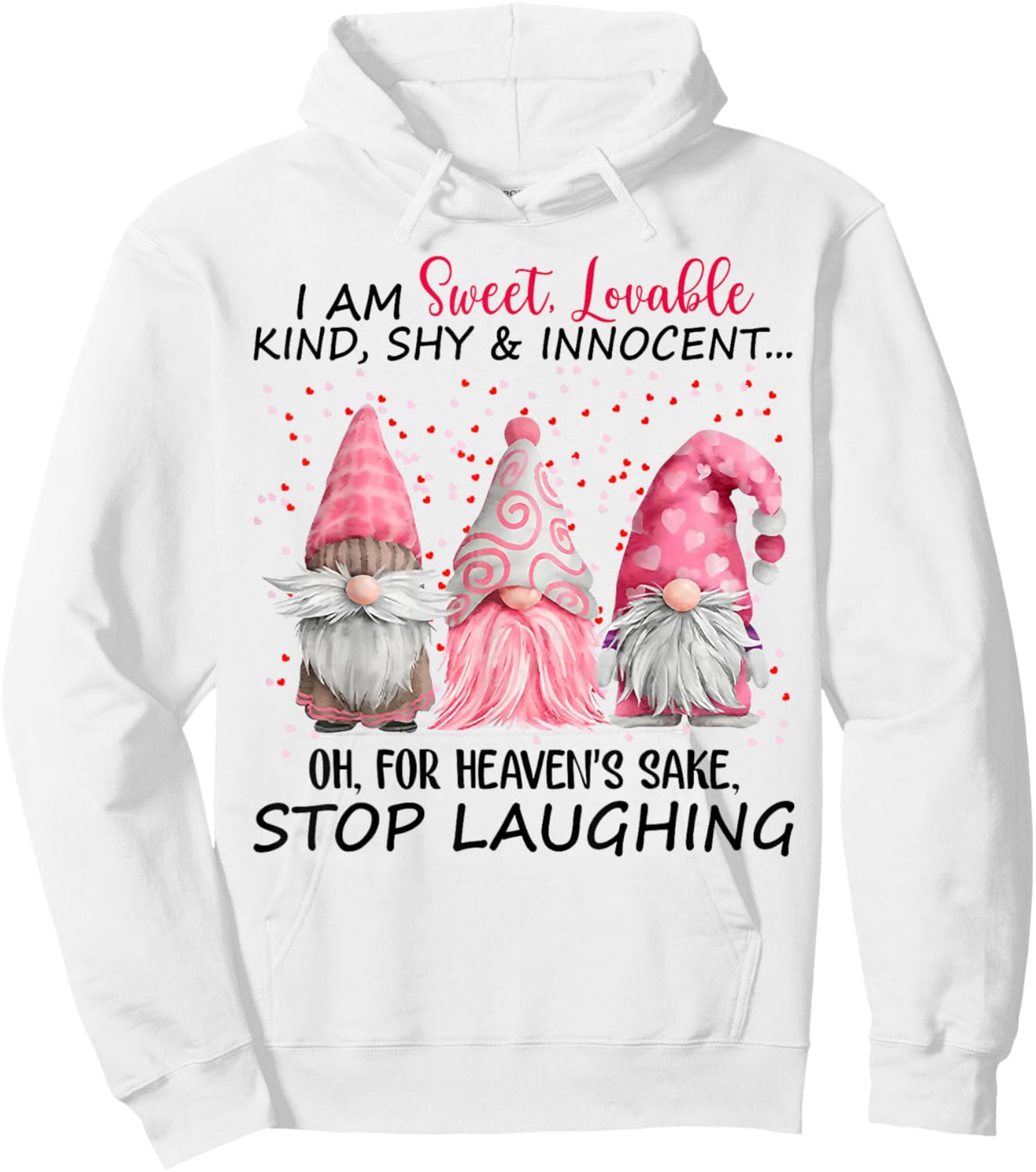 Gnome I Am Sweet Lovable Kind Shy And Innocent Hoodie - Hoodie | White