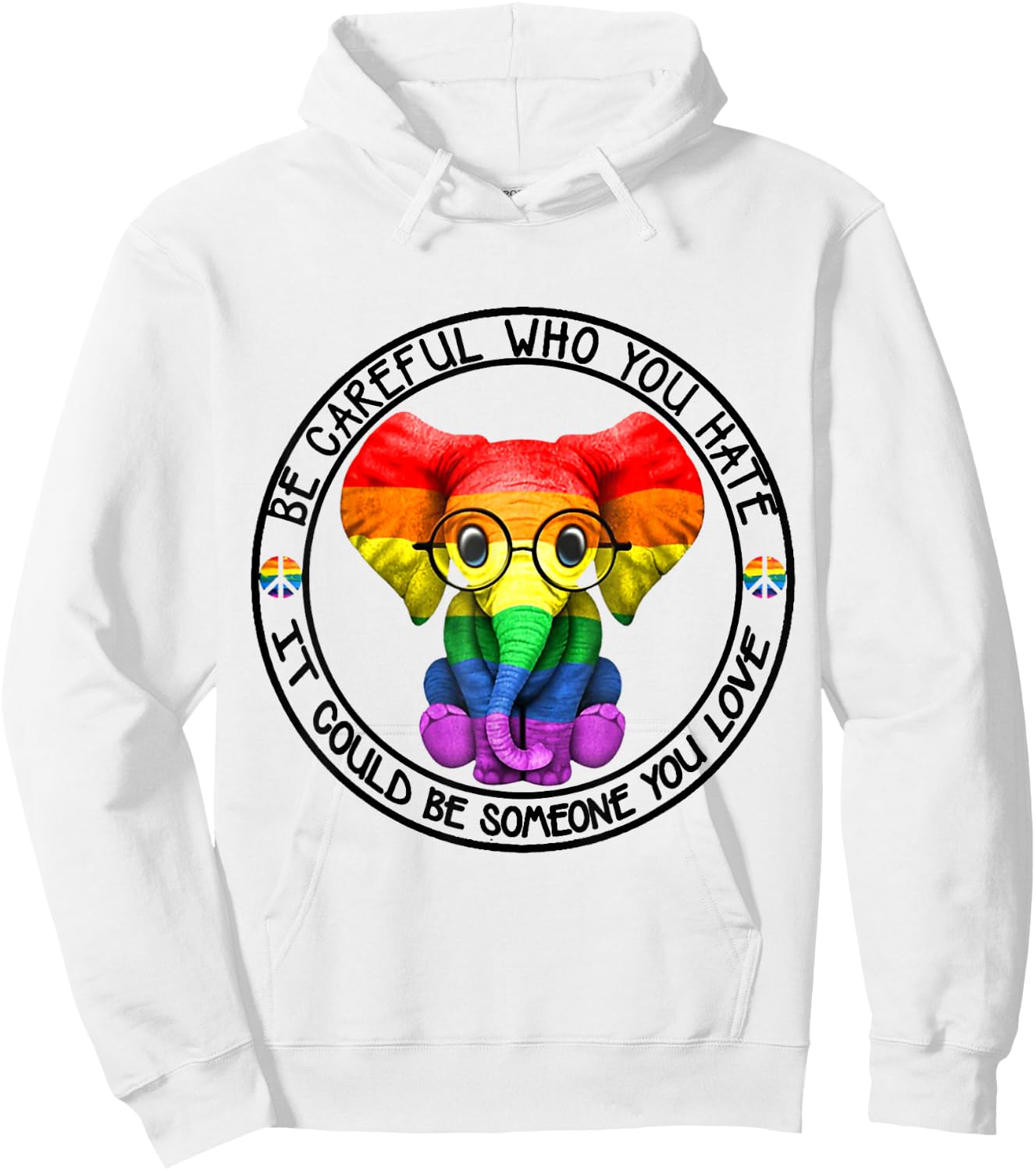 Be Careful Who You Hate It Could Be Someone You Love Hoodie - Hoodie | White