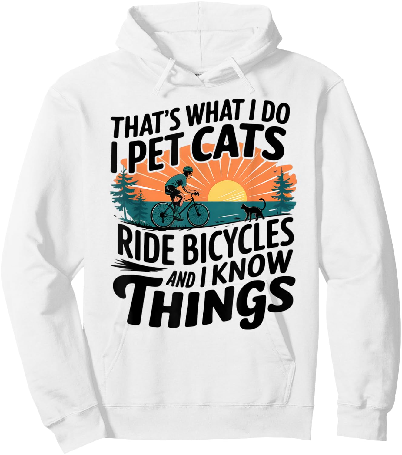 That's What I Do I Pet Cats I Ride Bicycles Hoodie - Hoodie | White