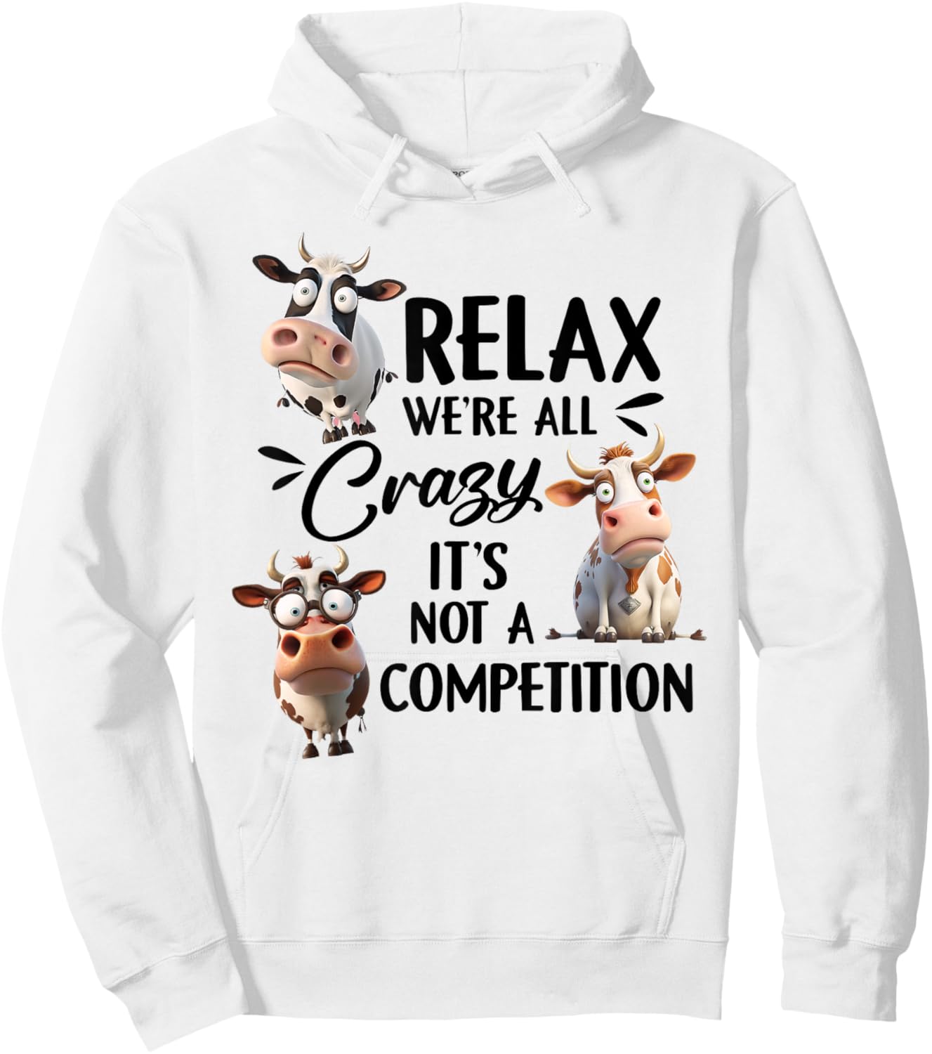 Relax we're all crazy it's not a competition cow Hoodie - Hoodie | White