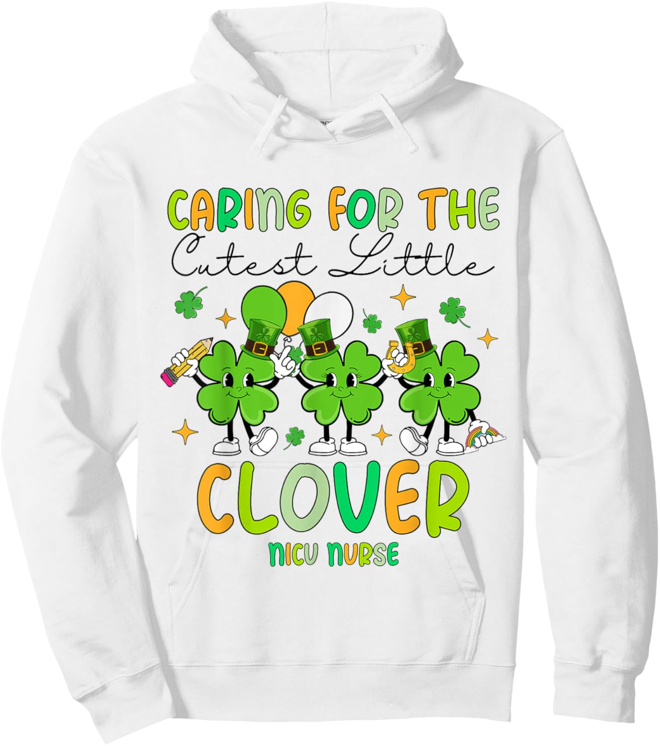 Caring For The Cutest Clovers NICU Nurse St Patrick's Day Hoodie - Hoodie | White