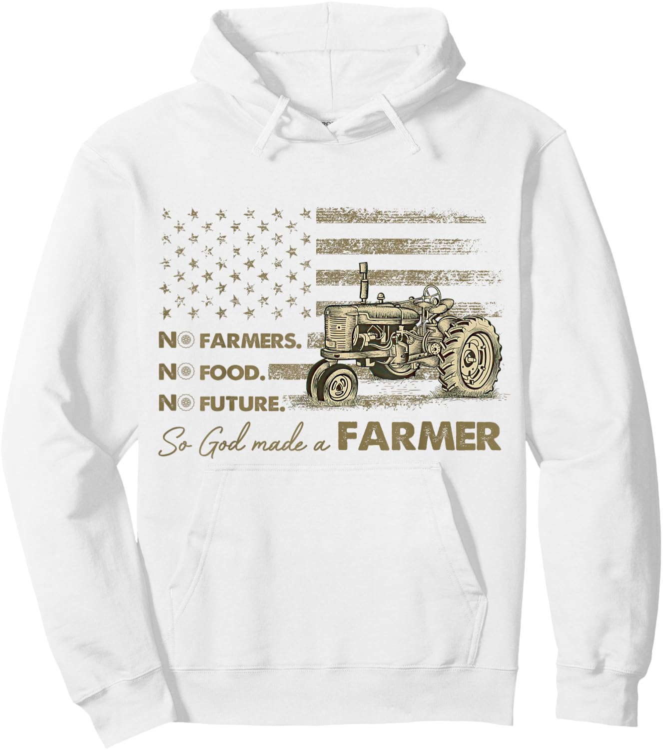 No Farmers No Food No Future So God Made A Farmer Hoodie - Hoodie | White