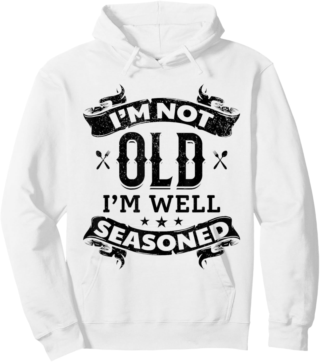 I'm Not Old I'm Well Seasoned Old Cooking Chef's Instruments Hoodie - Hoodie | White