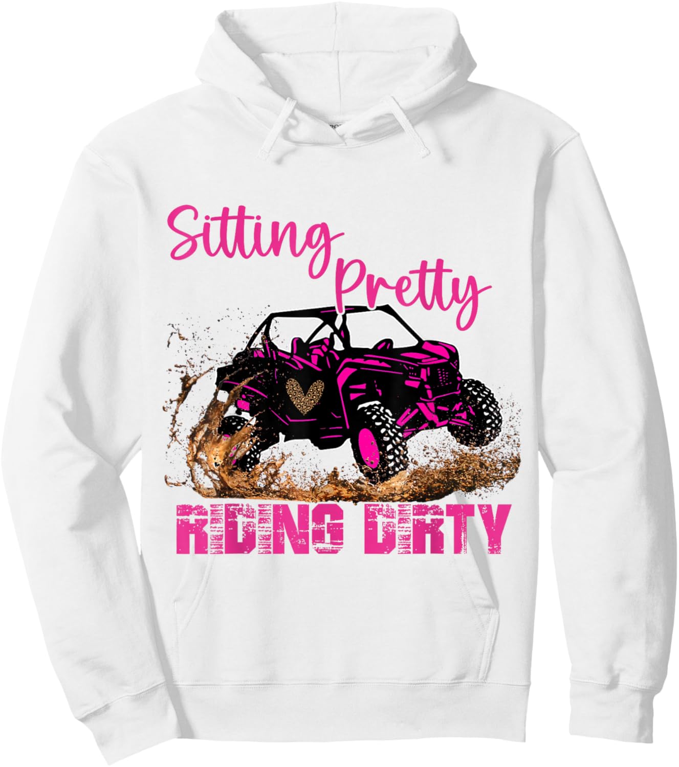 SXS UTV Sitting Pretty Riding Dirty Hoodie - Hoodie | White