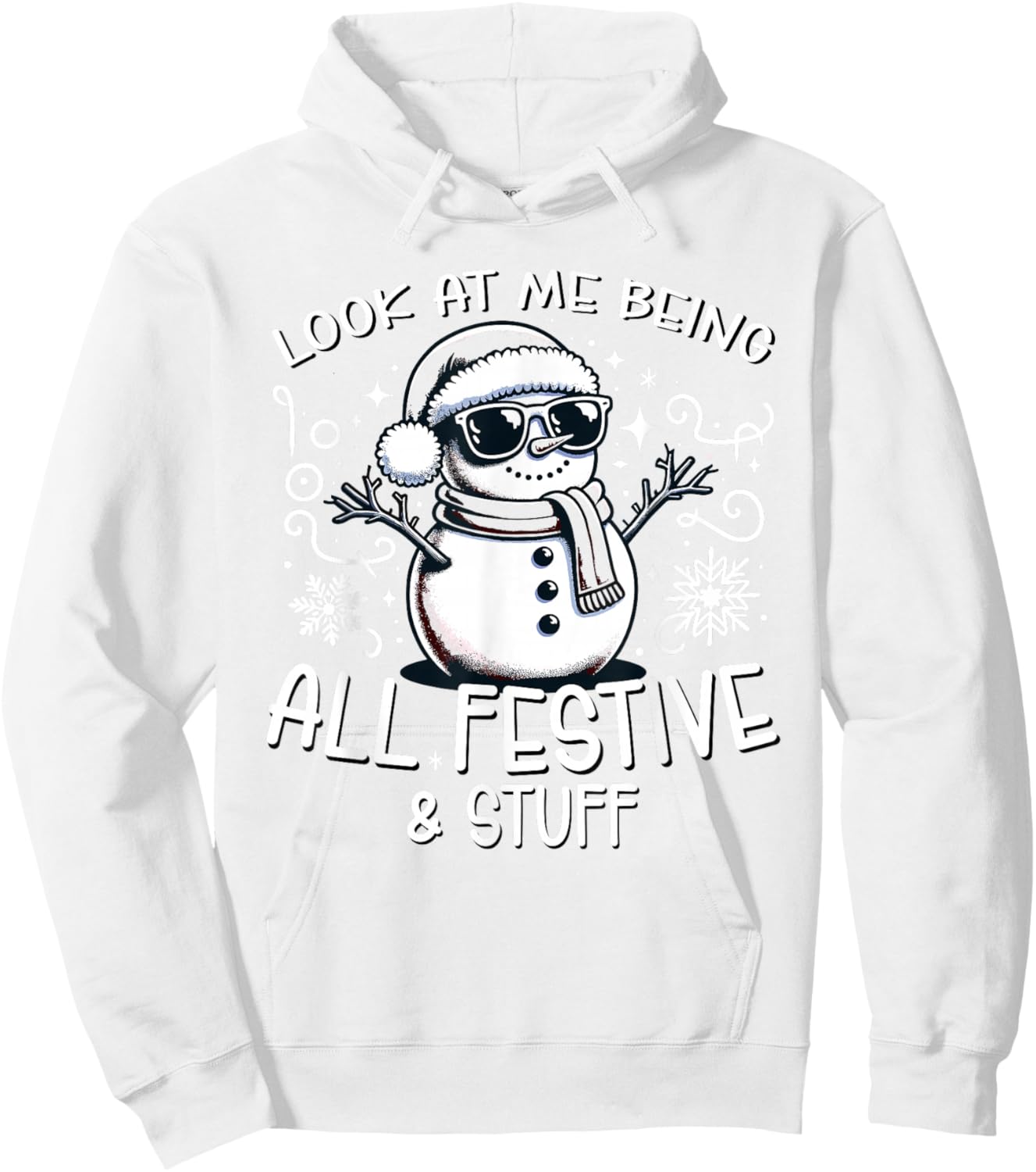 Look At Me Being All Festive and Stuff Christmas Holiday Hoodie - Hoodie | White