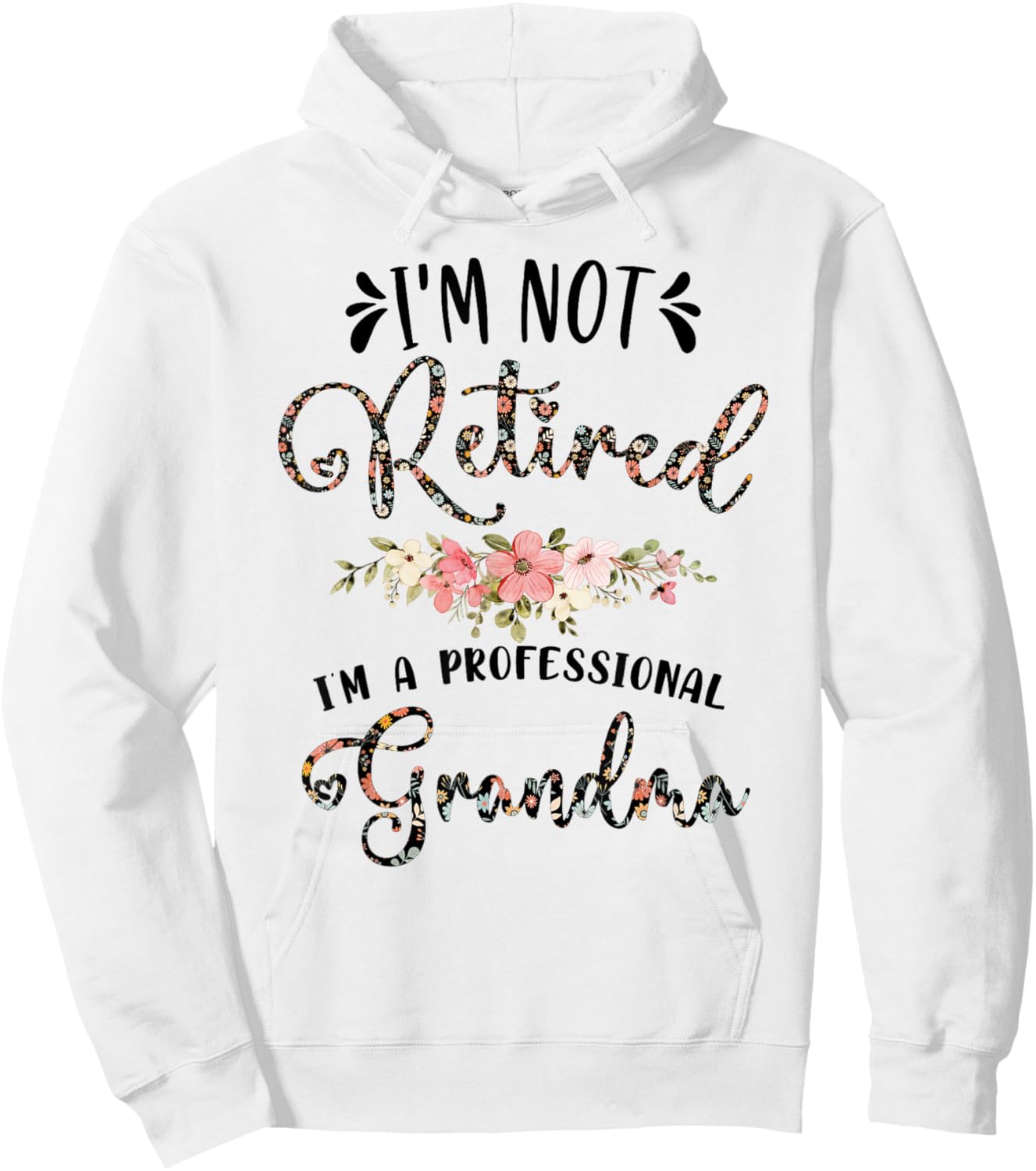 I'm Not Retired I'm a Professional Grandma Retirement Hoodie - Hoodie | White