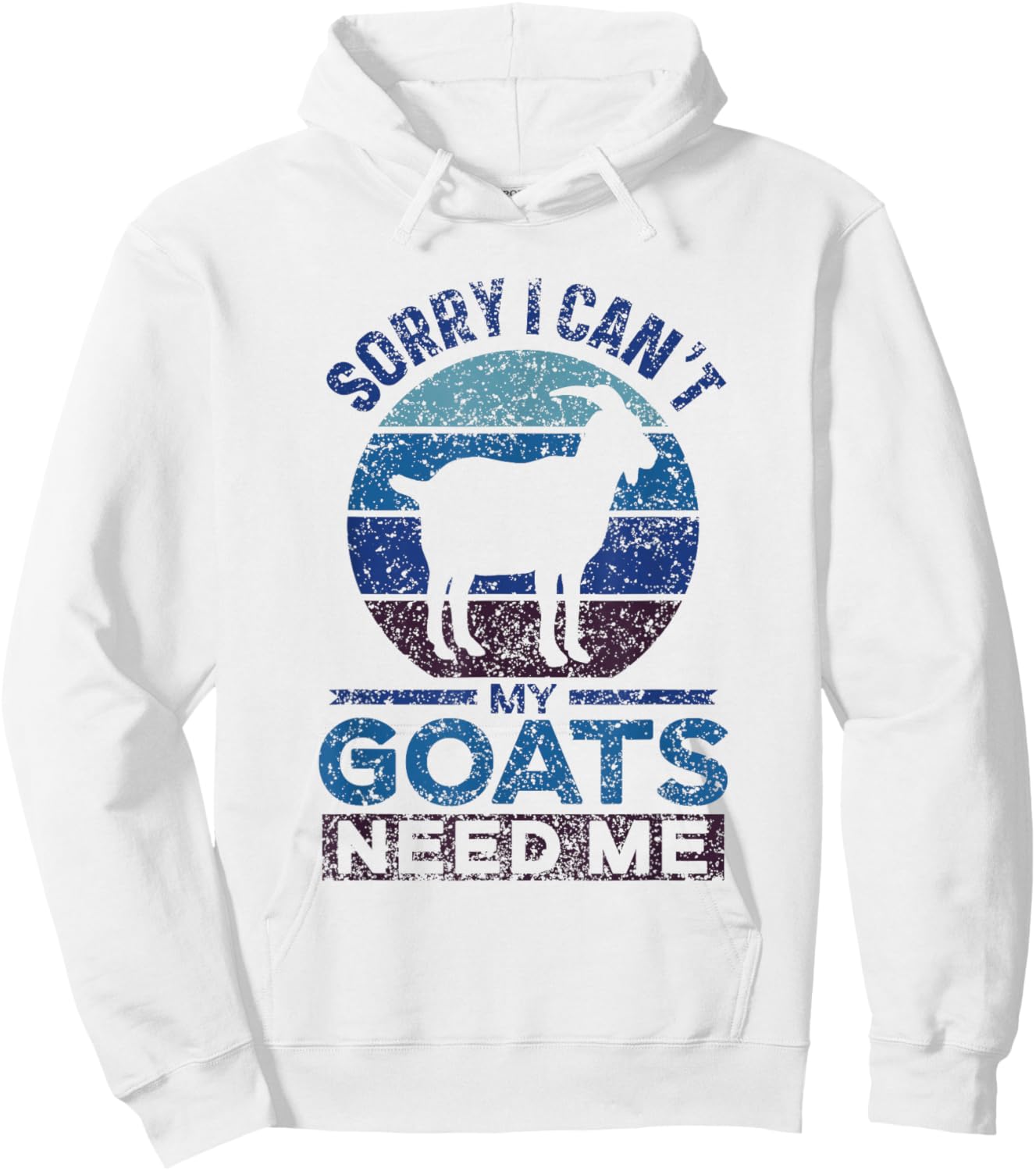 Sorry I Can't My Goats Need Me Owner Pet Animal Goat Lover Hoodie - Hoodie | White